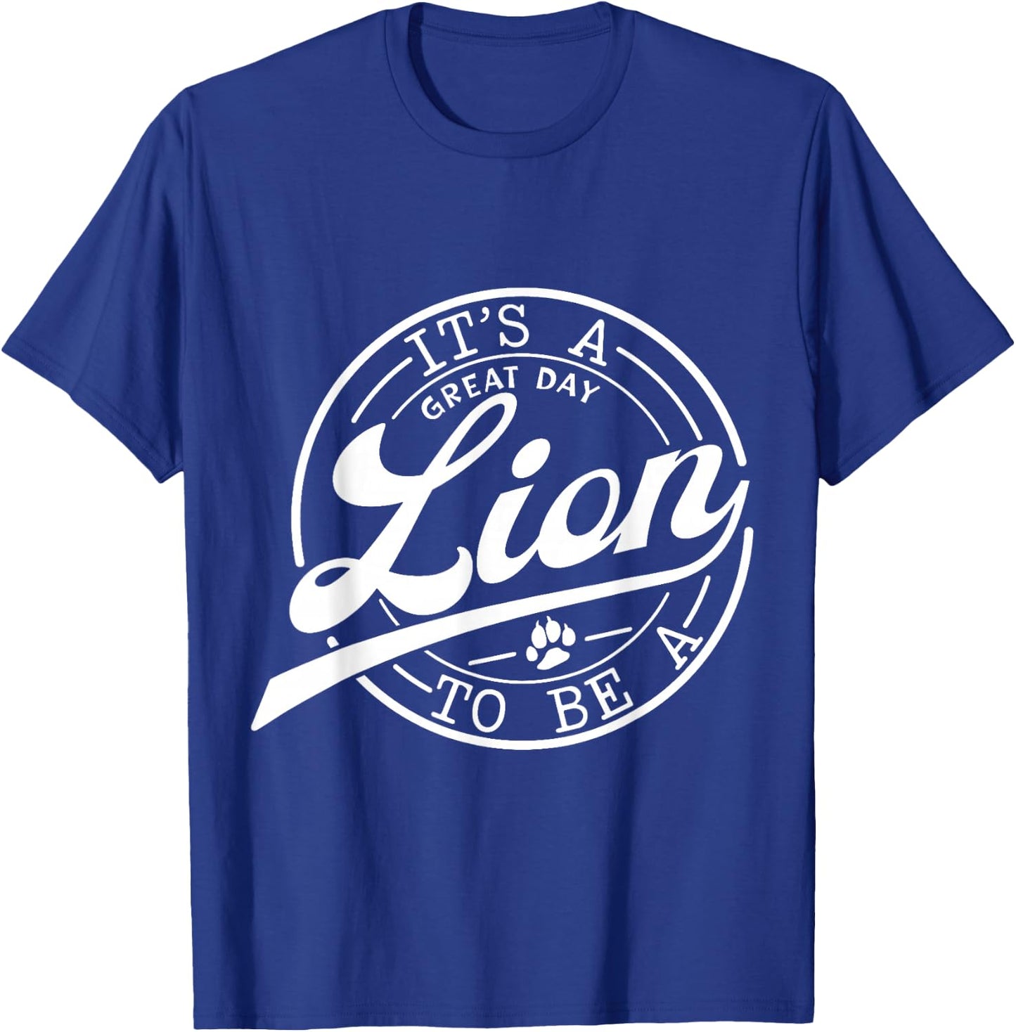 It's Great Day To Be A Lion School Quote Sport Animal Lover T-Shirt - T-Shirt | Royal