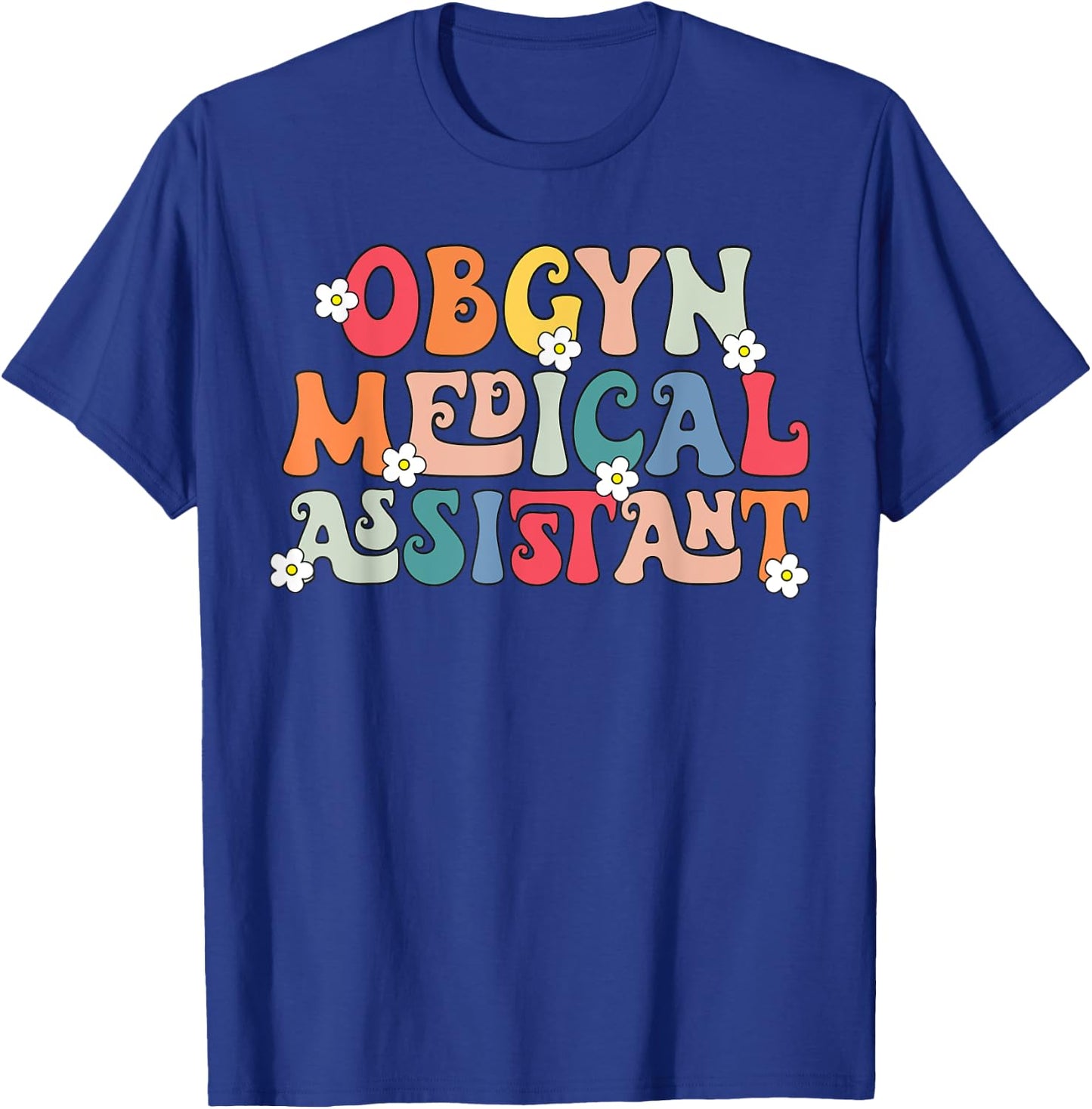 Obgyn Medical Assistant Obstetrics Nurse Funny Gynecology T-Shirt - T-Shirt | Royal