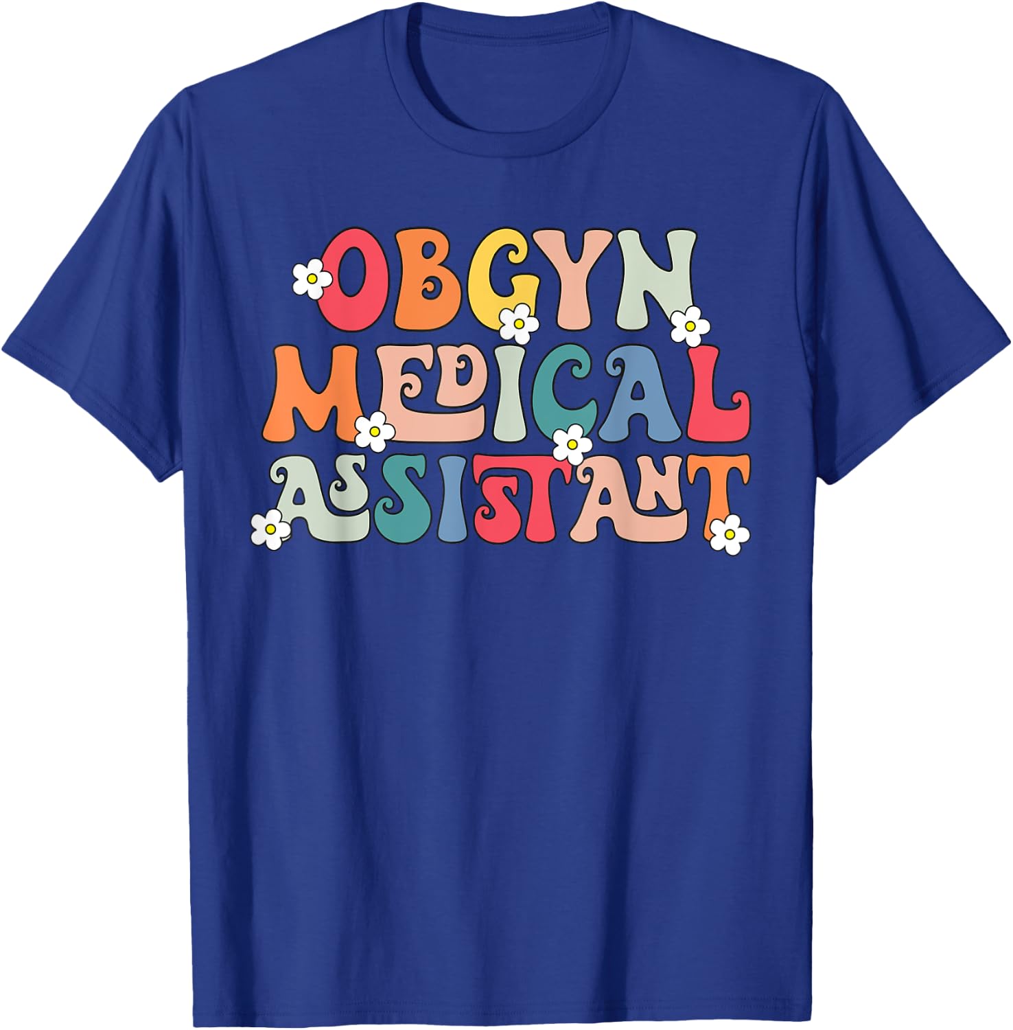 Obgyn Medical Assistant Obstetrics Nurse Funny Gynecology T-Shirt - T-Shirt | Royal