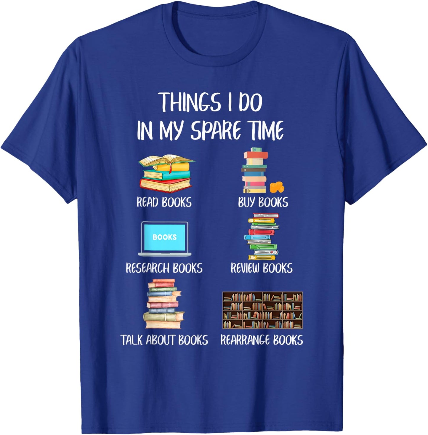 Funny Books Lover Things I Do In My Spare Time Read Books T-Shirt - T-Shirt | Royal