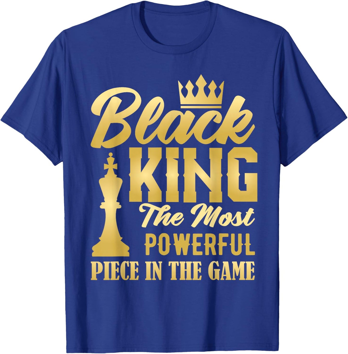 Black King The Most Powerful Piece in The Game Men Boy T-Shirt - T-Shirt | Royal