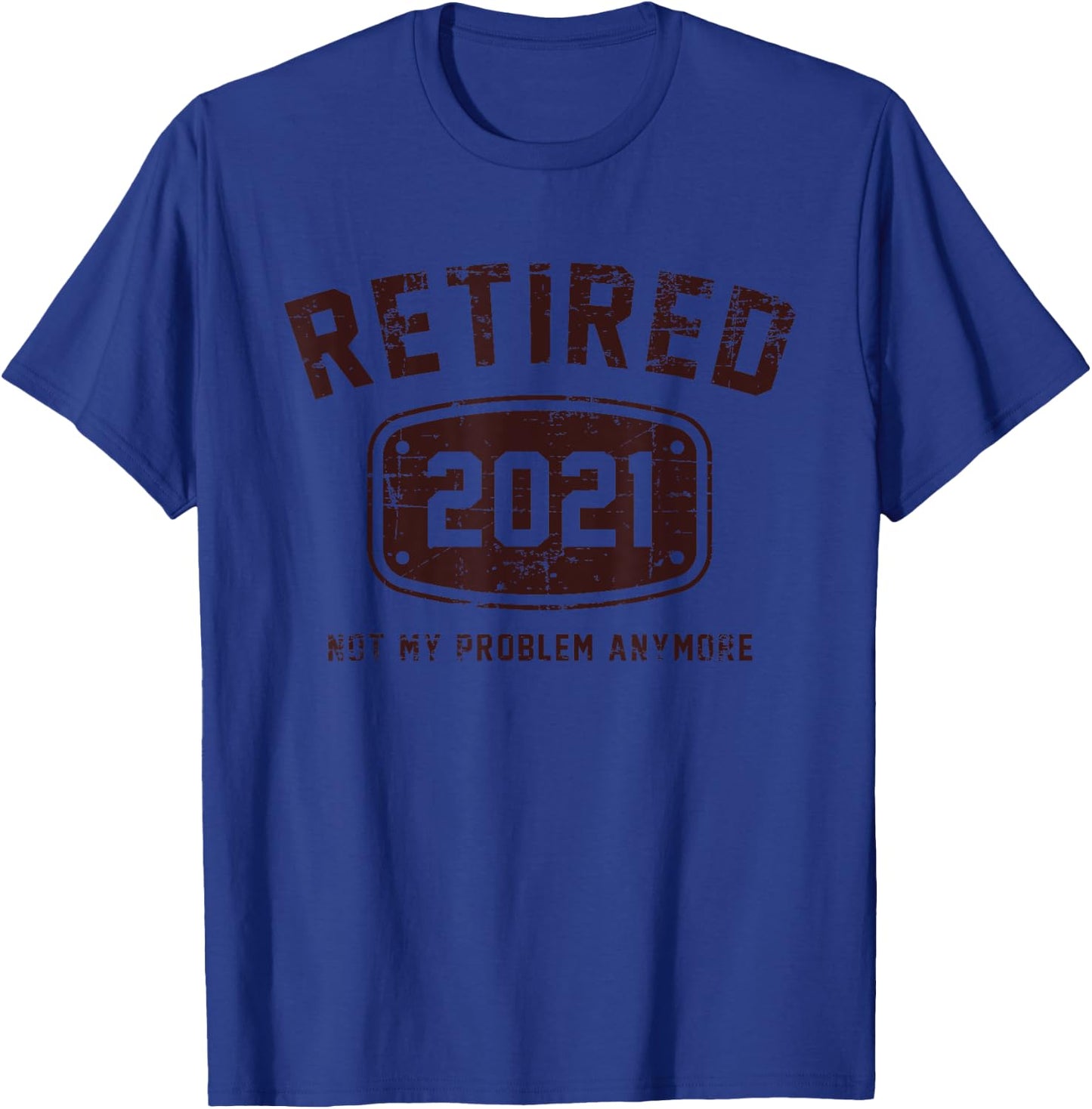 Retired 2021 Not My Problem Anymore - Vintage Gift T-Shirt - T-Shirt | Royal