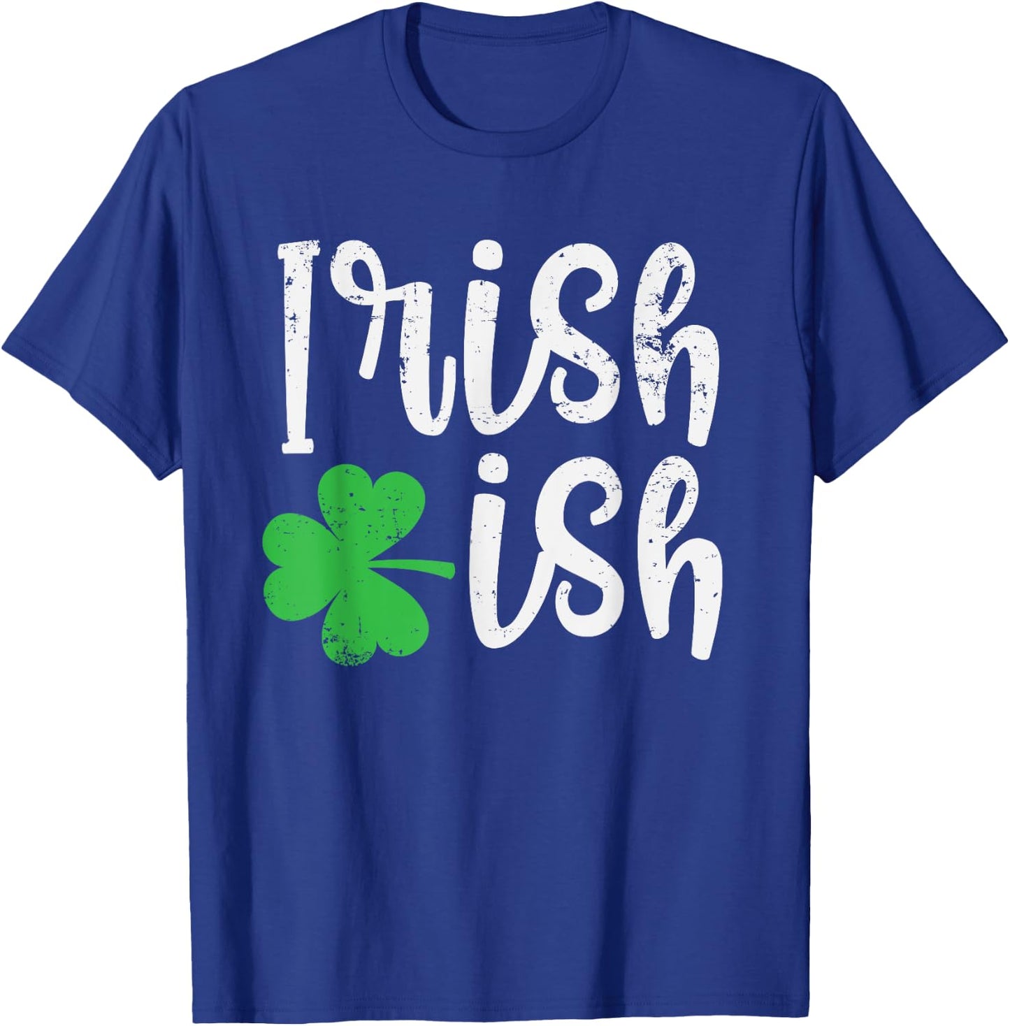 Irish-ish Cute Irish Heritage Good Luck Clover St. Patty's T-Shirt - T-Shirt | Royal