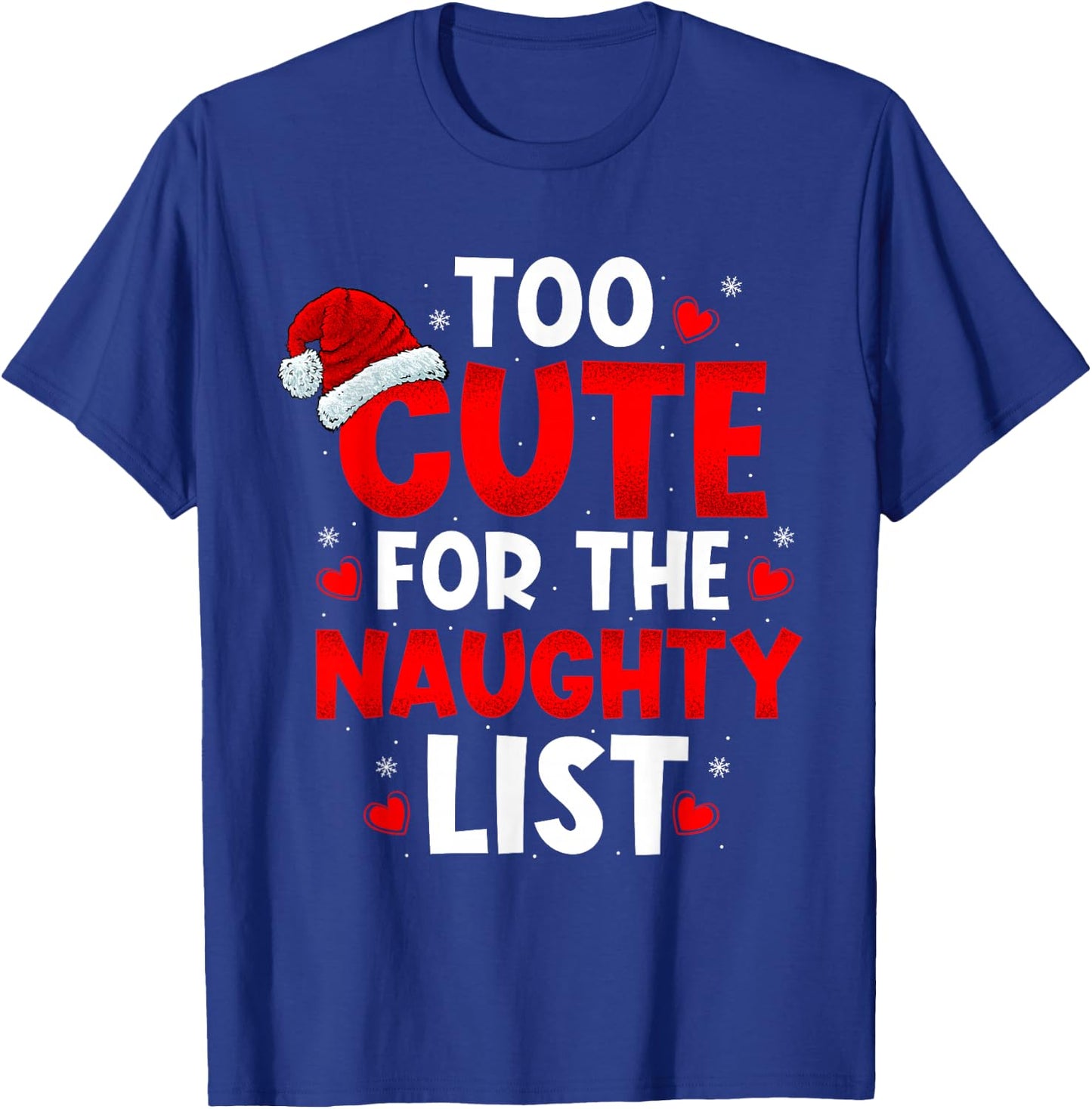 Too Cute For Naughty List Funny Christmas Girls Boys Adults T-Shirt - T-Shirt | Royal