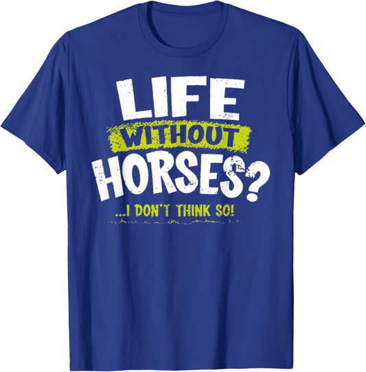 La Imprints Life Without Horses T-Shirt - T-Shirt | Royal