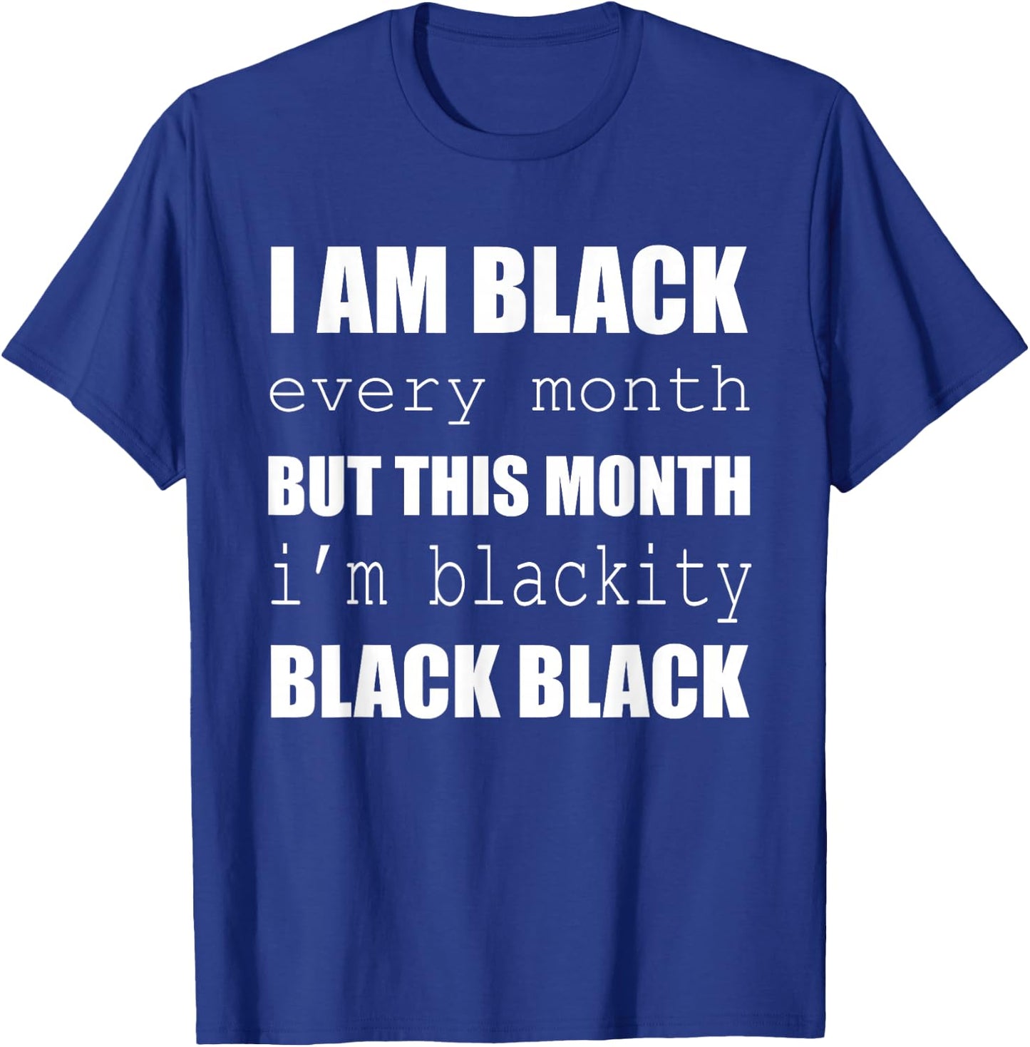 I'm Black Every Month I'm Blackity Black History Month T-Shirt - T-Shirt | Royal