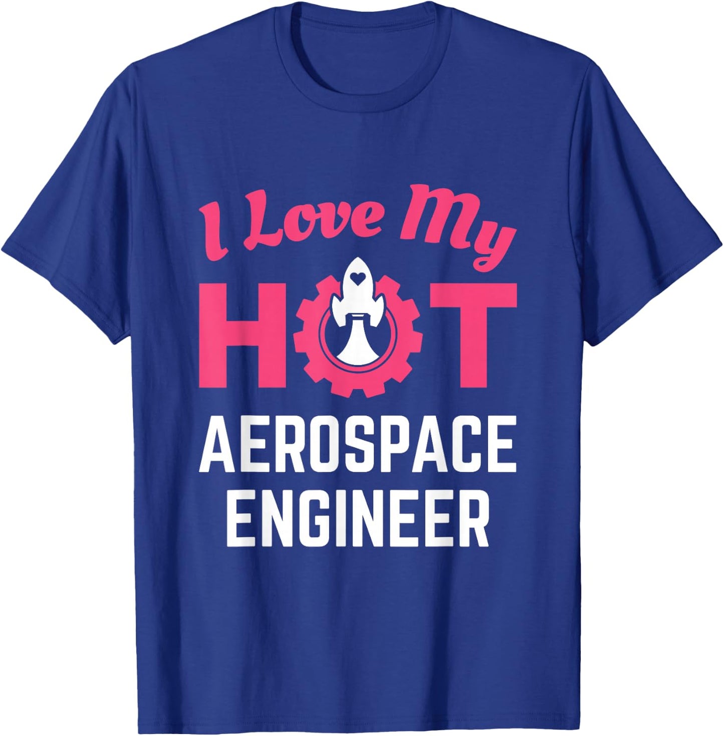 I Love My Hot Aerospace Engineer Cute Wife Girlfriend T-Shirt - T-Shirt | Royal