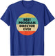Program Director Shirt | Best Program Director Ever T-Shirt - T-Shirt | Royal