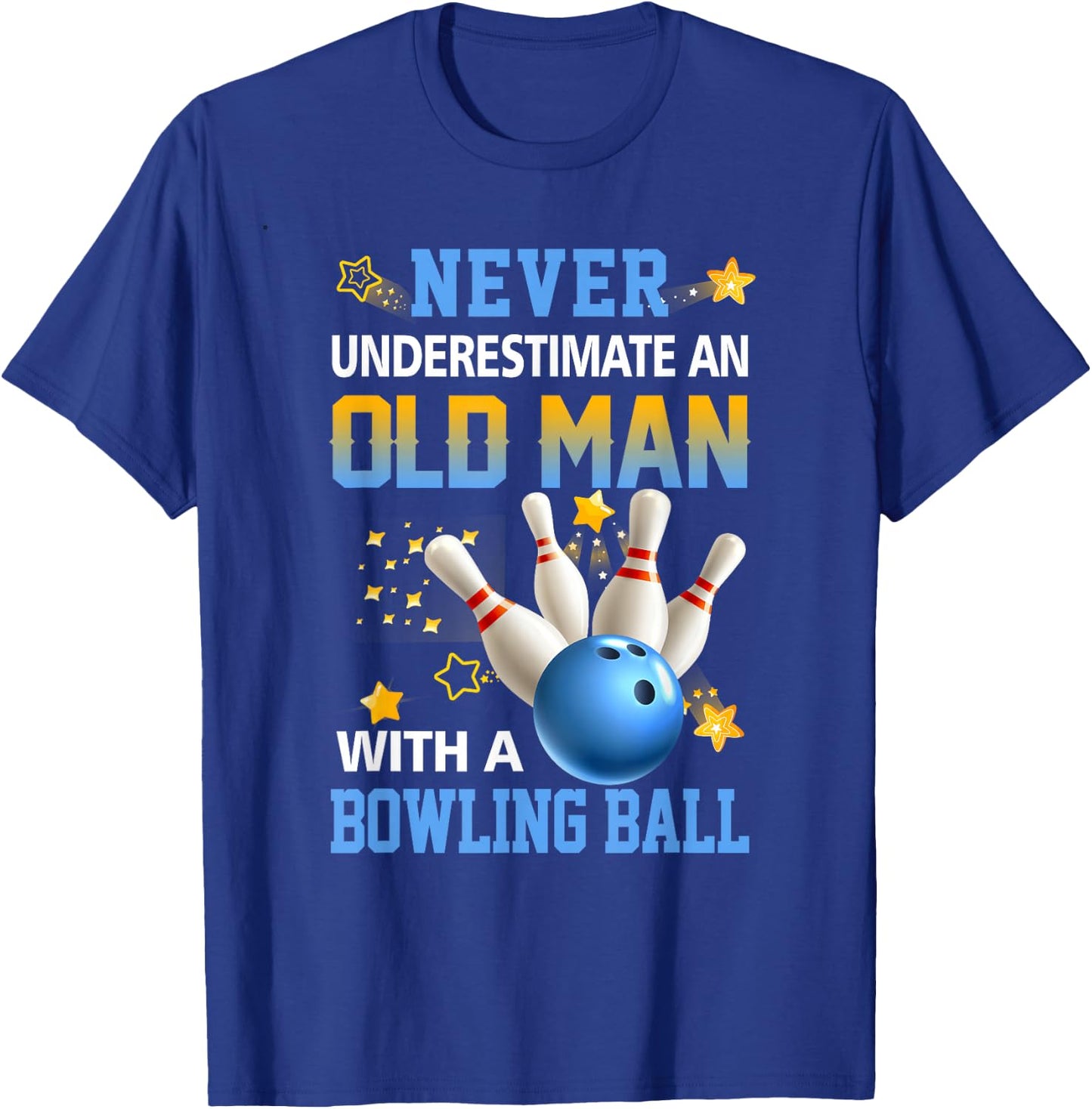 Never Underestimate Old Man Bowling Ball Bowler Ten Pin T-Shirt - T-Shirt | Royal
