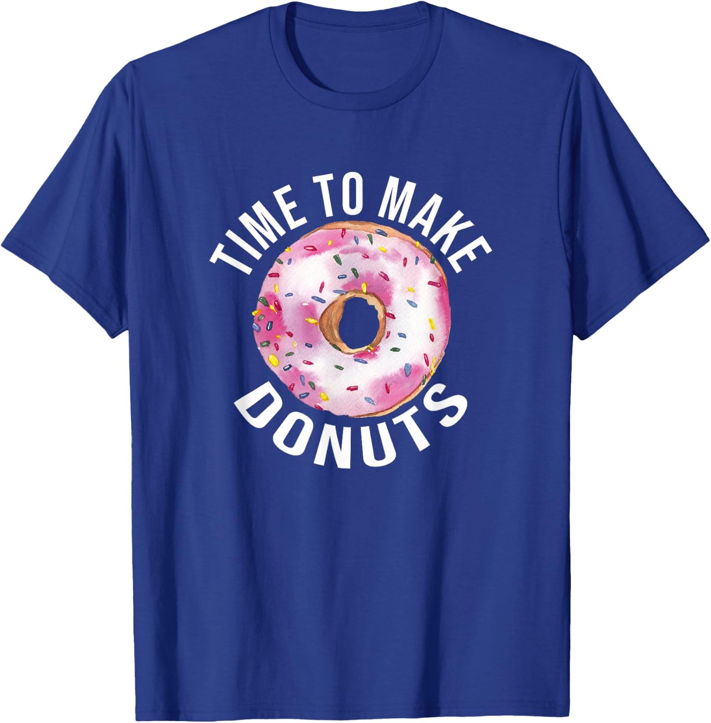 Time To Make Donuts Funny Donut Baker T-Shirt - T-Shirt | Royal