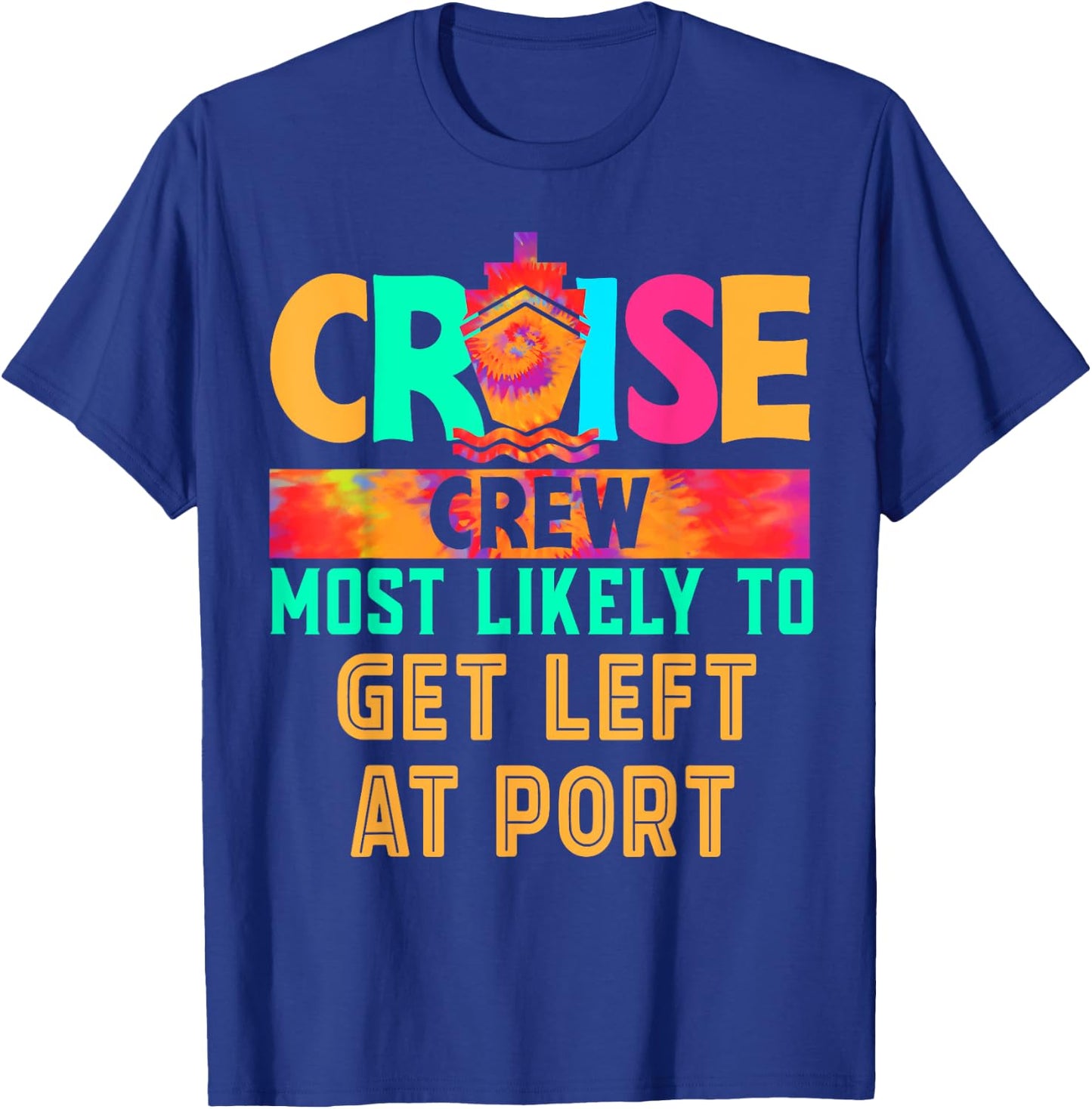 Cruise Crew Most Likely to Get Left At Port Hippie T-Shirt - T-Shirt | Royal