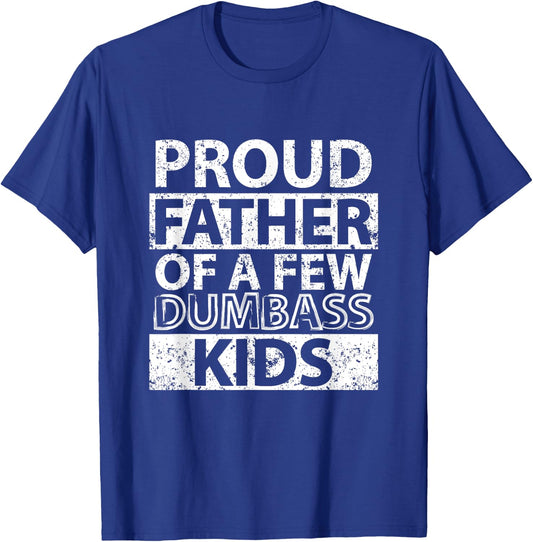 Proud Father Of A Few Dumb-ass Kids Dad Father's Day Stepdad T-Shirt - T-Shirt | Royal