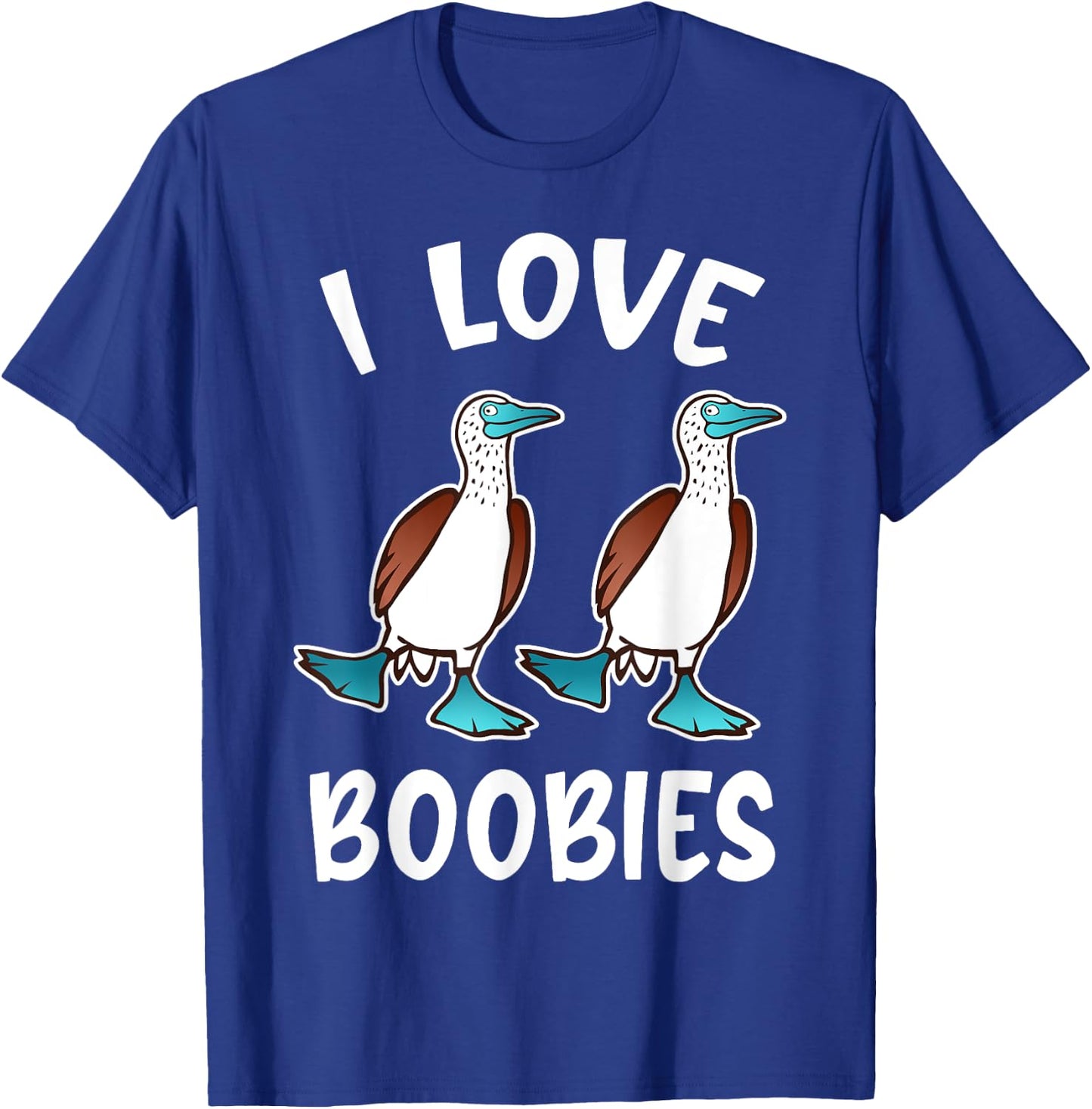 Funny I Love Boobies Gift design for Birdwatchers T-Shirt - T-Shirt | Royal