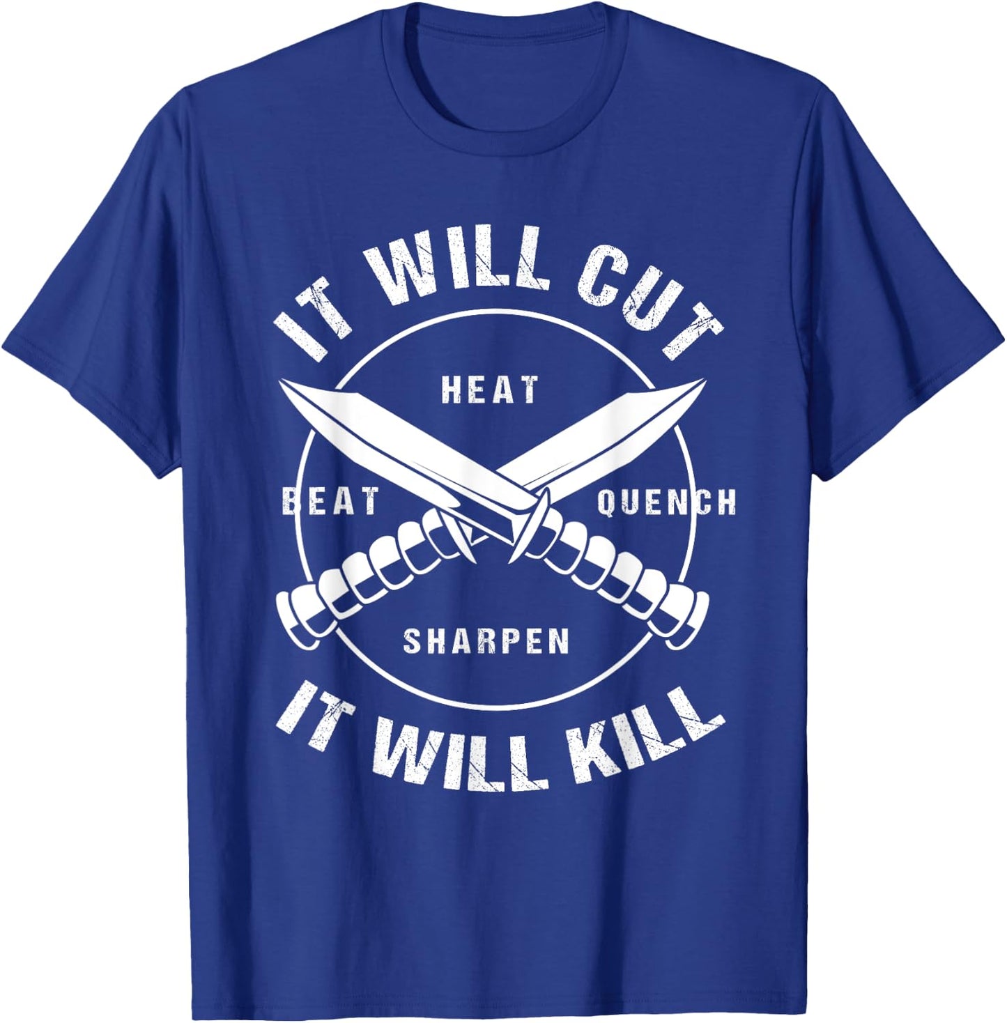 Funny Blacksmith Bladesmith It Will Cut It Will Kill T-Shirt - T-Shirt | Royal