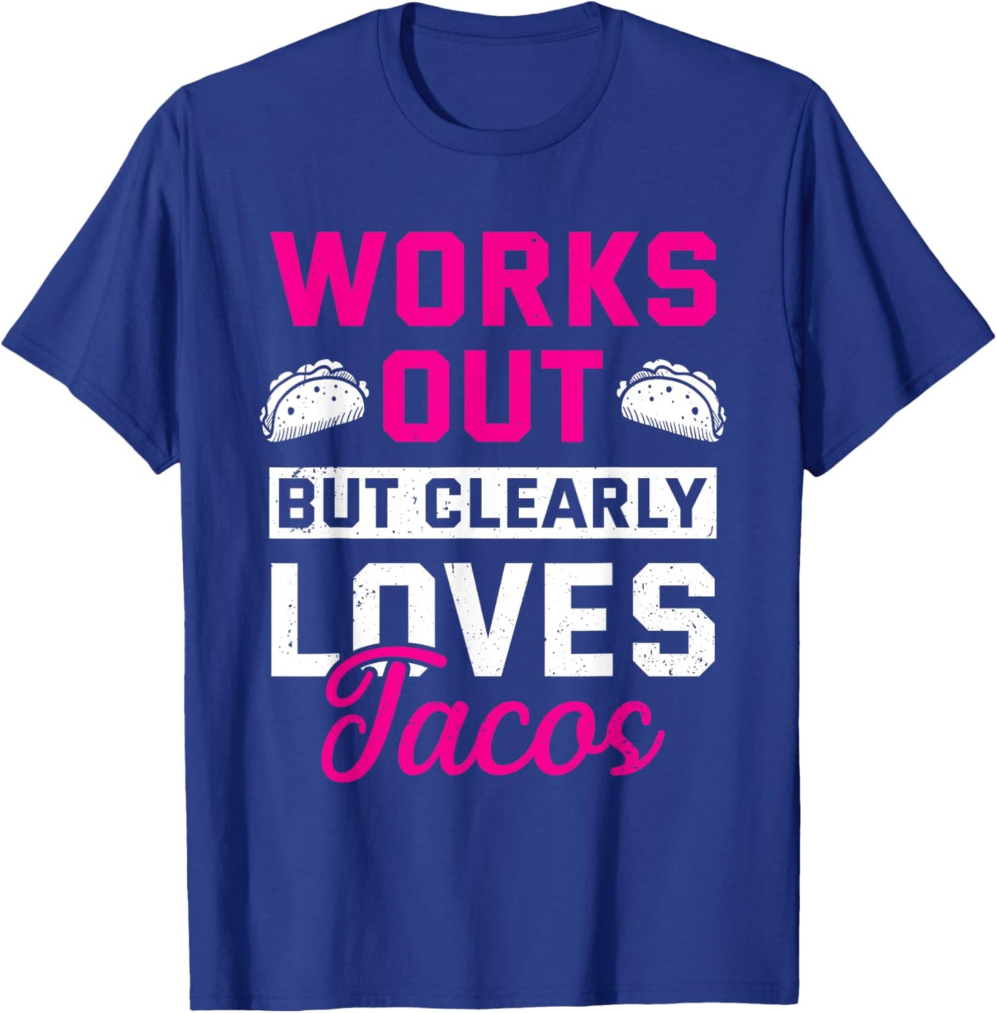 Works Out But Clearly Loves Tacos Funny Gym Workout T-Shirt - T-Shirt | Royal