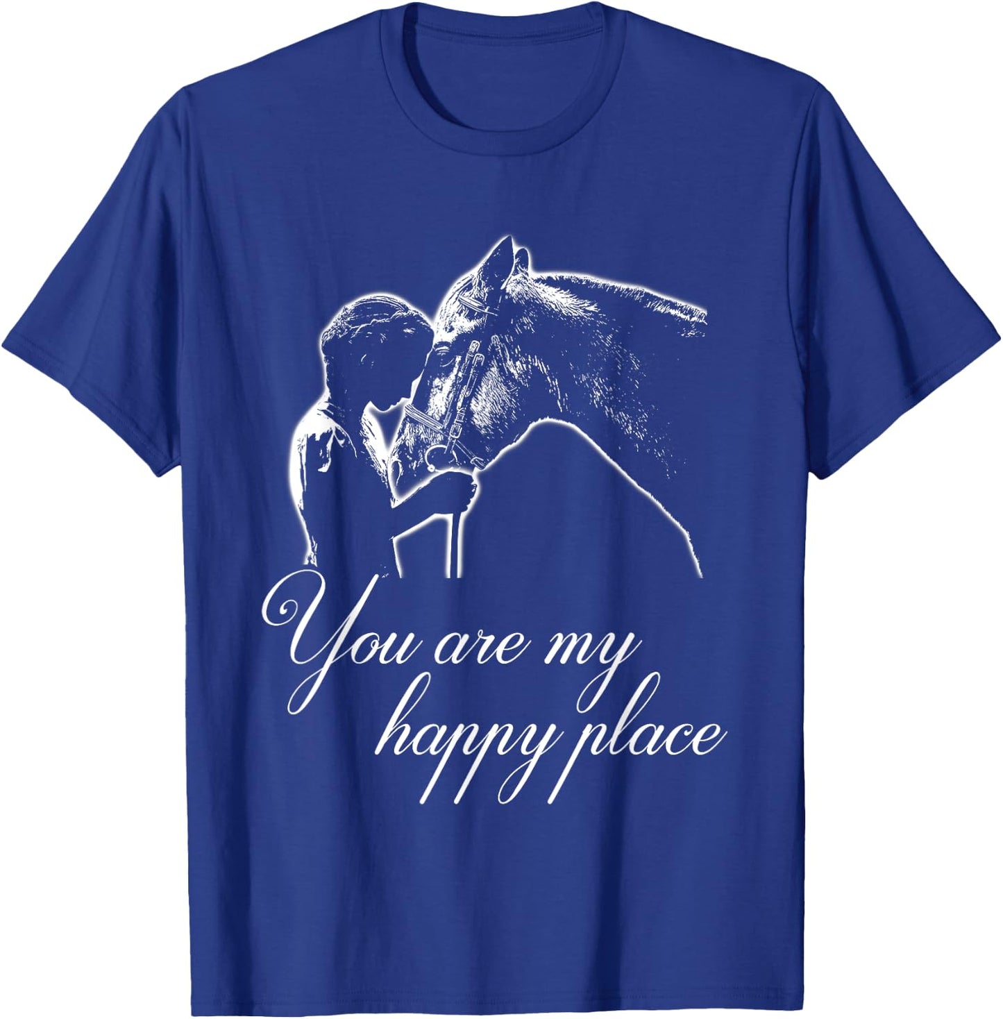 You Are My Happy Place - Horse Lovers T-Shirt - T-Shirt | Royal