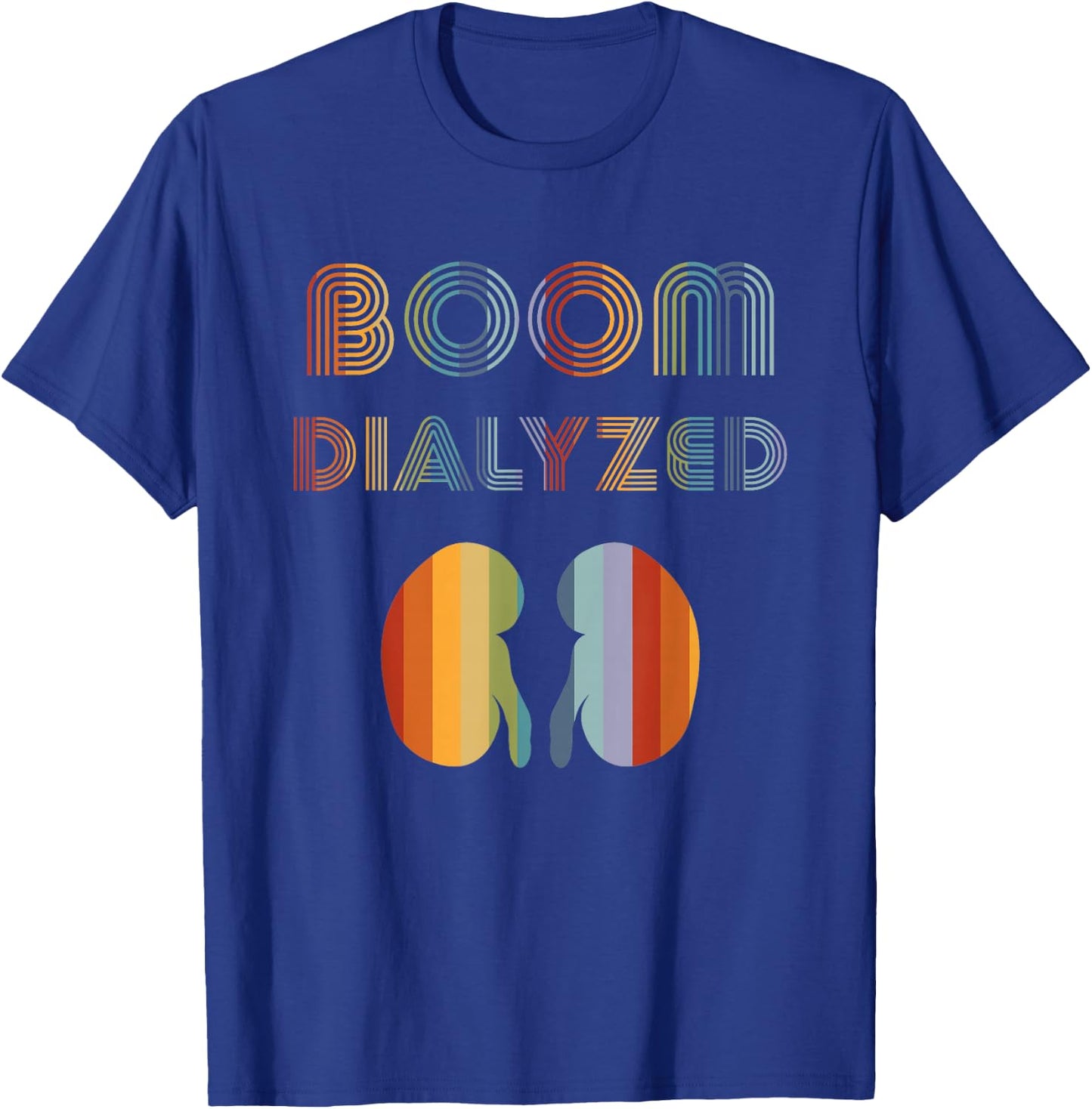 Dialysis Shirts Women Boom Dialyzed Tech Dialysis Patient T-Shirt - T-Shirt | Royal