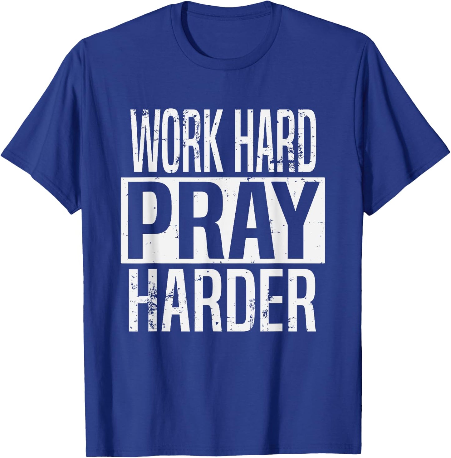Work Hard Pray Harder Christian Religion T-Shirt - T-Shirt | Royal