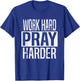 Work Hard Pray Harder Christian Religion T-Shirt - T-Shirt | Royal