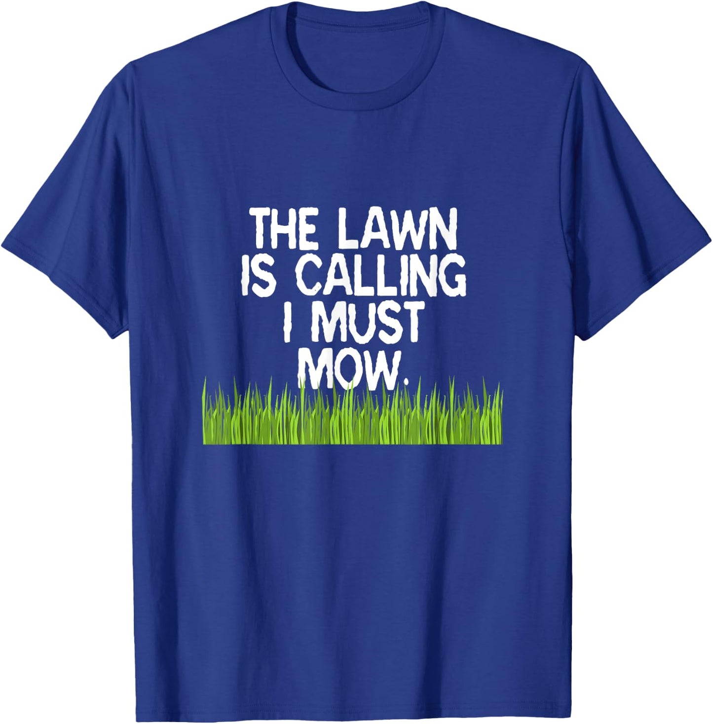 The Lawn Is Calling I Must Mow Funny Yard Work Dad Joke T-Shirt - T-Shirt | Royal