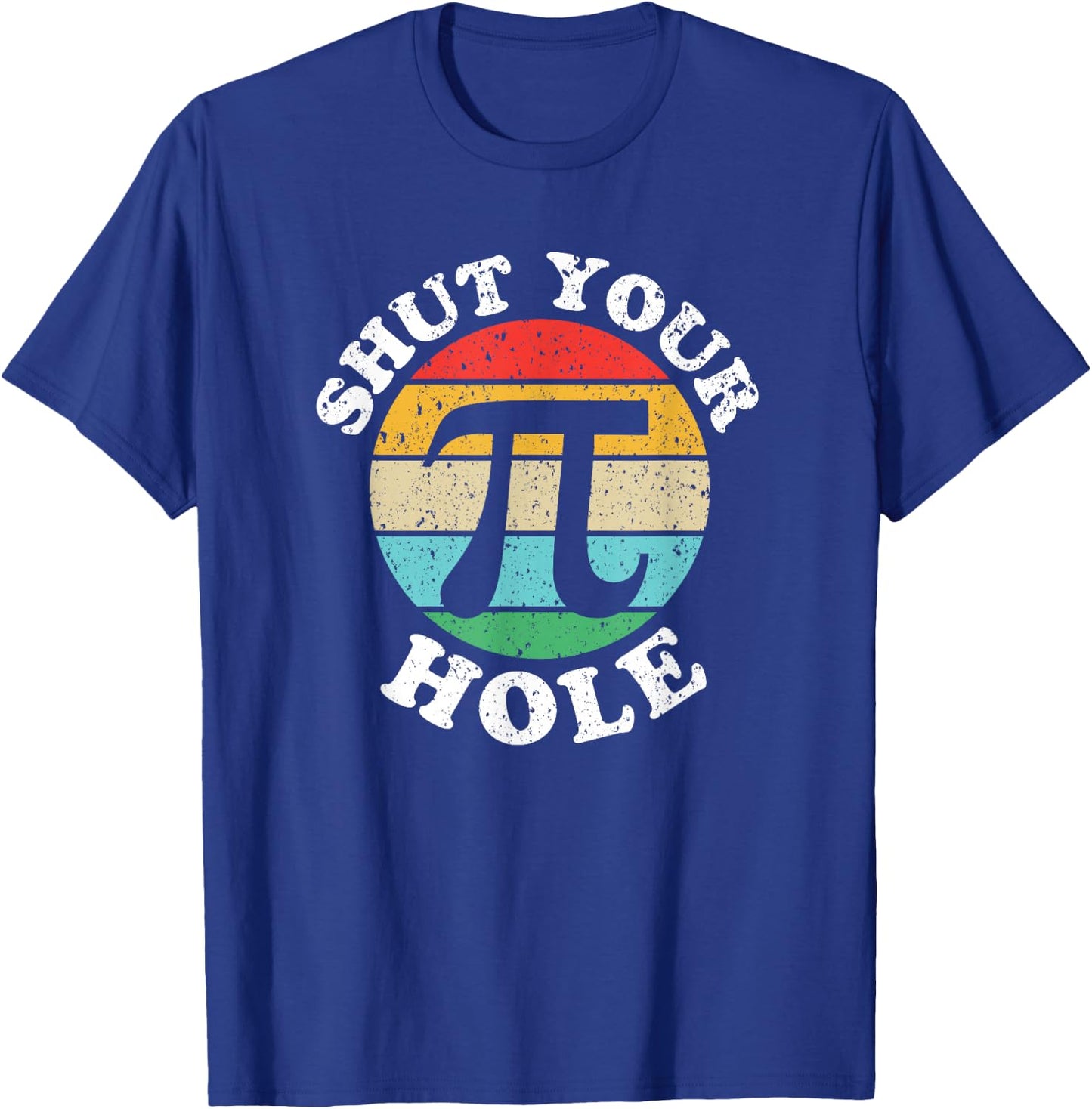 Pi Day Shut Your Pi Hole T-Shirt - T-Shirt | Royal