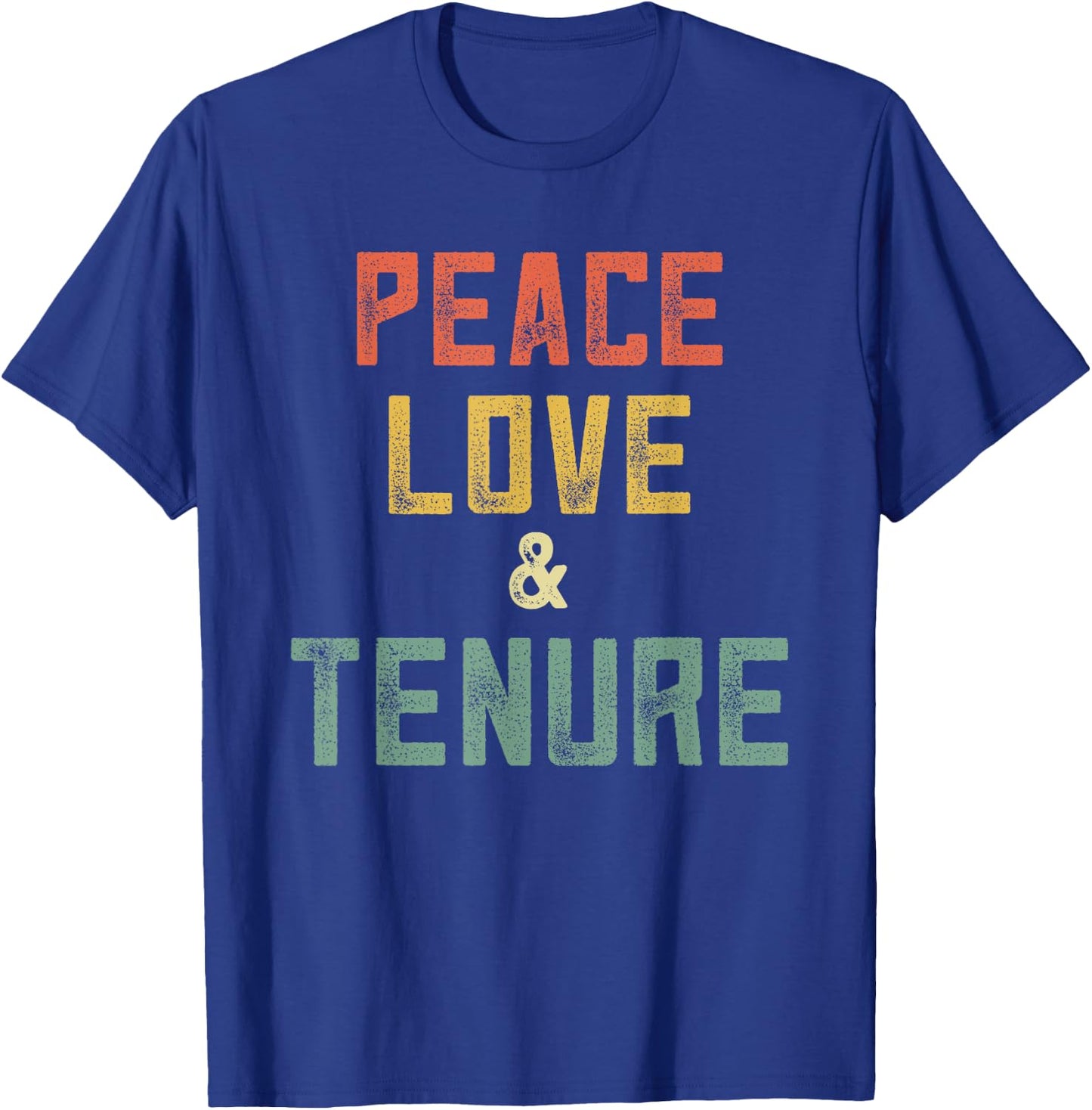 Tenured Professor Peace Love Tenure Teacher Congrats Tenure T-Shirt - T-Shirt | Royal