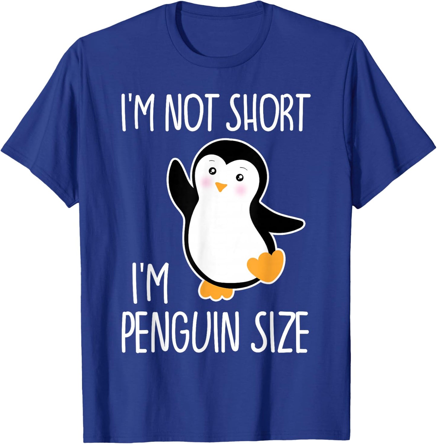 Funny I'm Not Short I'm Penguin Size Cute Penguin T-Shirt - T-Shirt | Royal