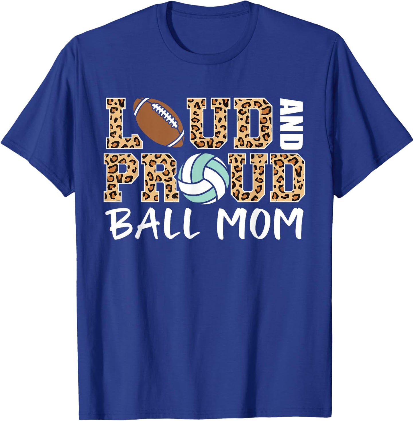 Loud And Proud Ball Mom Leopard Football Volleyball Mom T-Shirt - T-Shirt | Royal