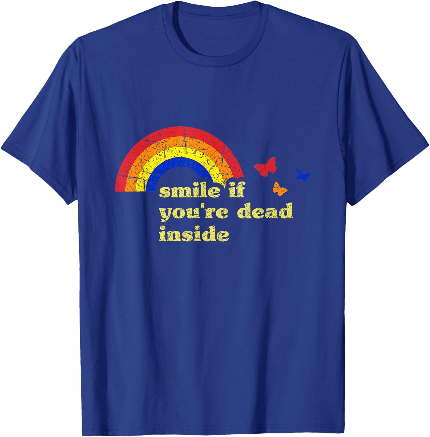 "Smile if You're Dead Inside" Rainbow Lt Vintage Dark Humor T-Shirt - T-Shirt | Royal
