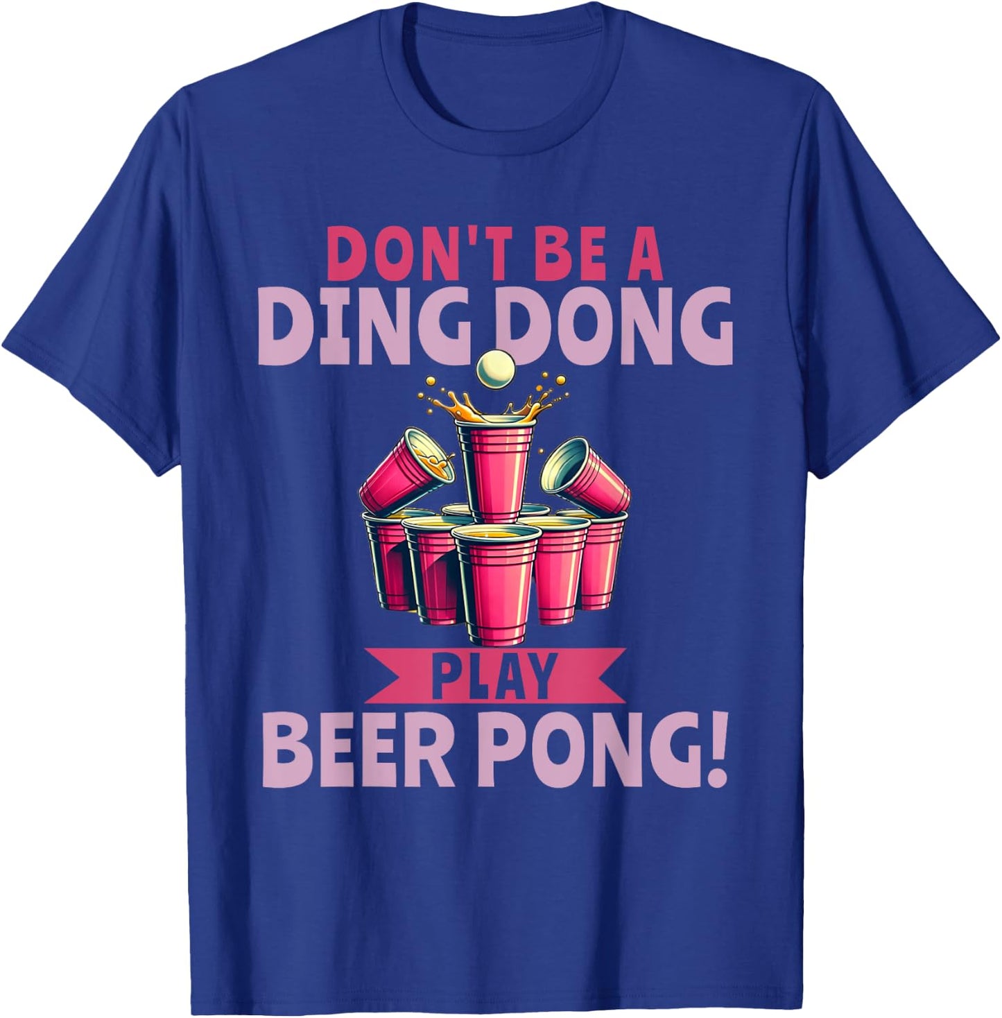 Beer Pong Drinking Student Party Ding Dong T-Shirt - T-Shirt | Royal