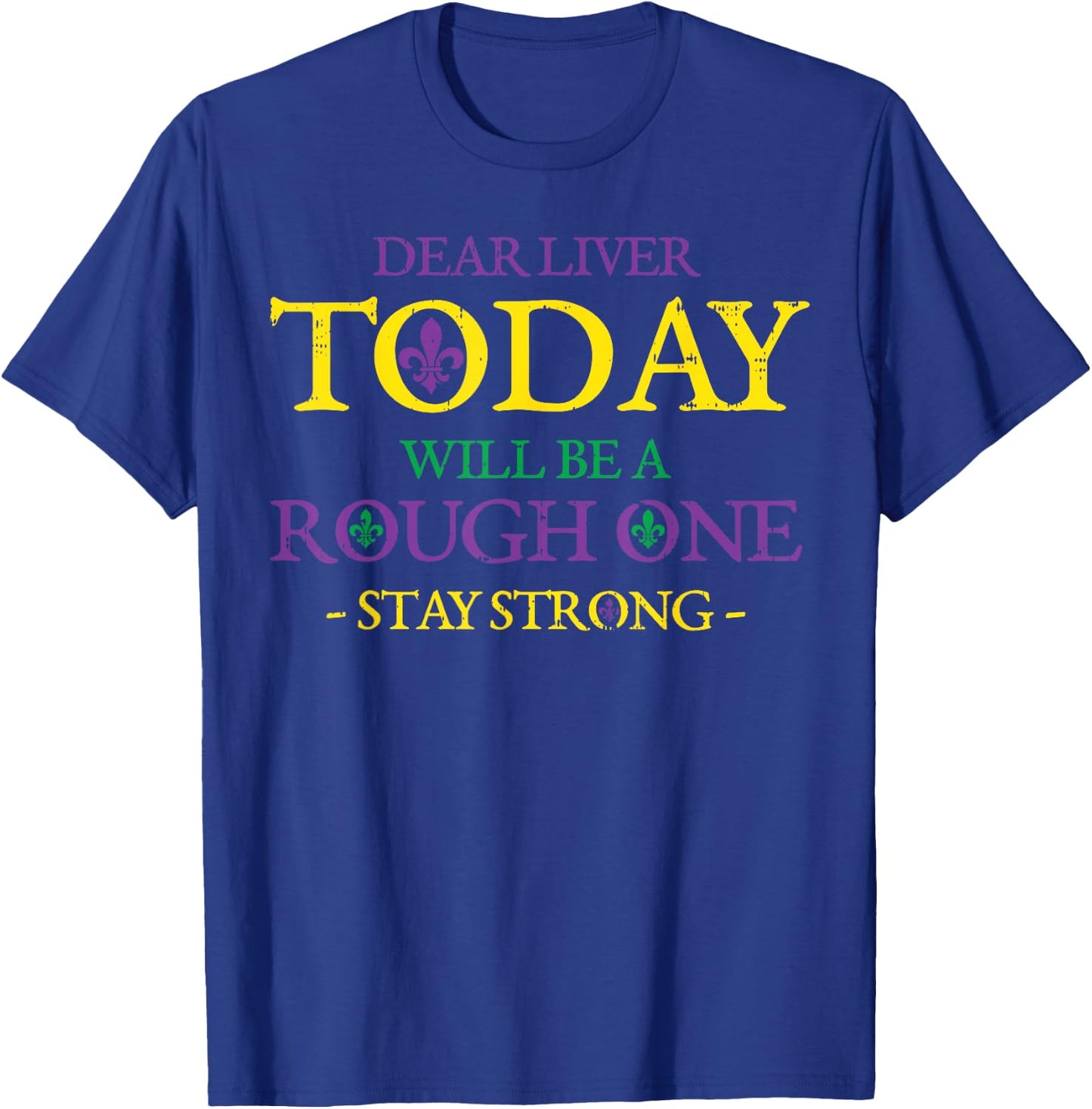 Dear Liver Stay Strong Drinkin Team Funny Mardi Gras Beer T-Shirt - T-Shirt | Royal