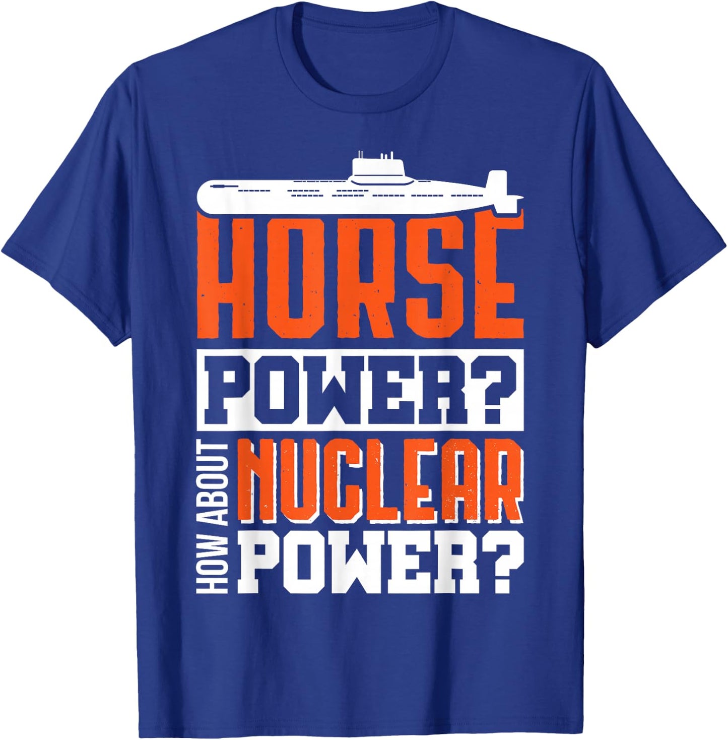 Military US submarine performance nuclear fun shirt T-Shirt - T-Shirt | Royal