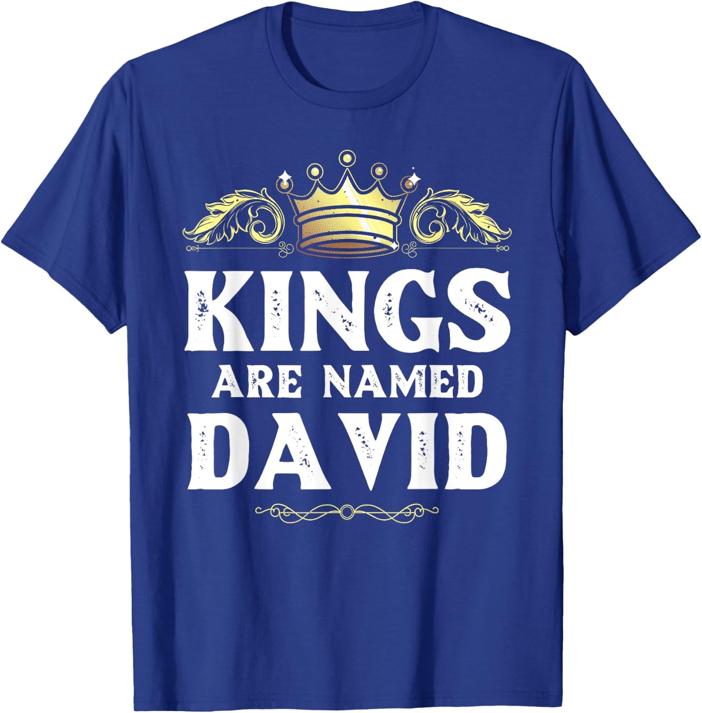 Kings Are Named DAVID Gift Funny Personalized Name Joke Men T-Shirt - T-Shirt | Royal