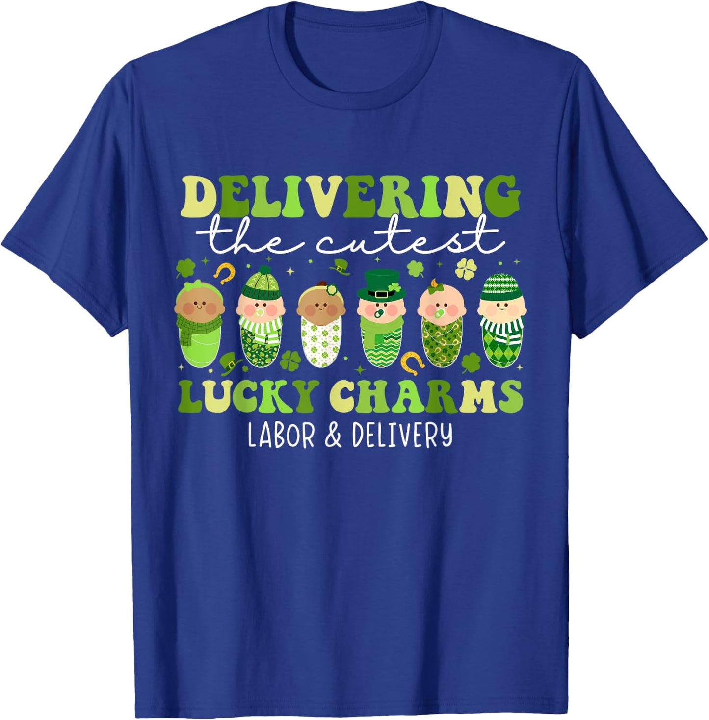 Delivering The Cutest Lucky Charms L&D Nurse St Patricks Day T-Shirt - T-Shirt | Royal
