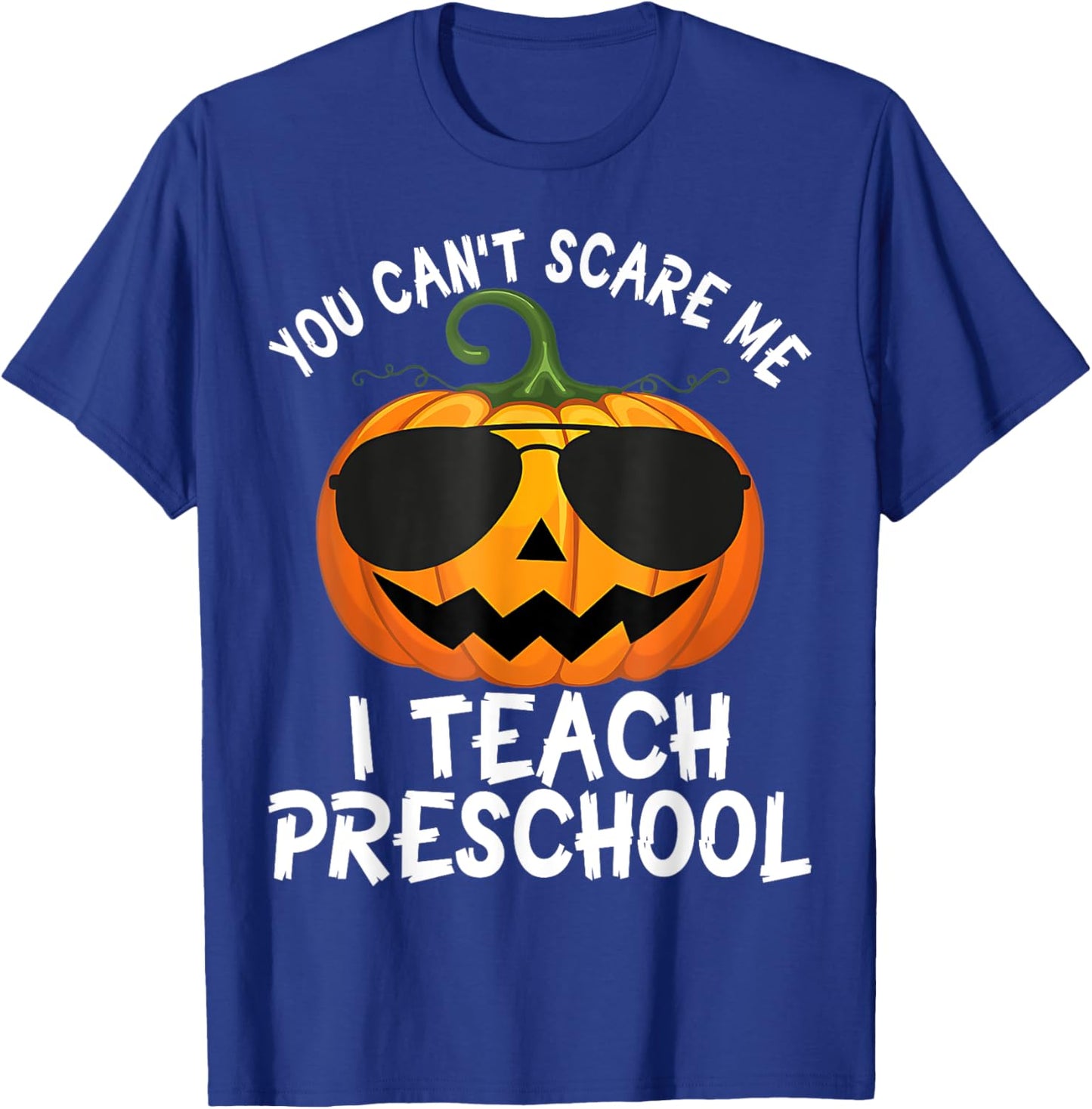 Cute You Cant Scare Me I Teach Preschool Teacher Halloween T-Shirt - T-Shirt | Royal