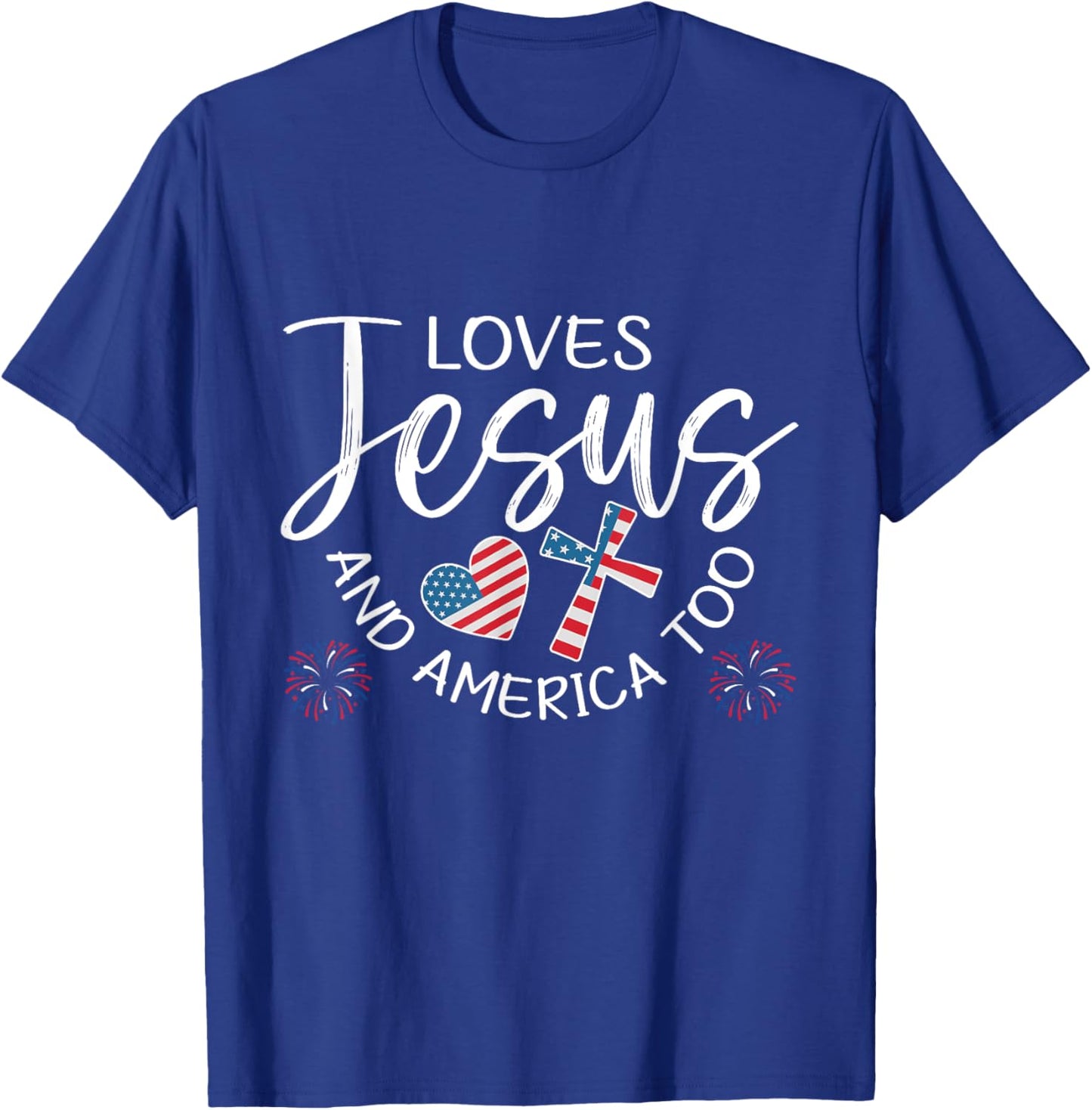 Loves Jesus And America Too Christian Patriotic 4th of July T-Shirt - T-Shirt | Royal