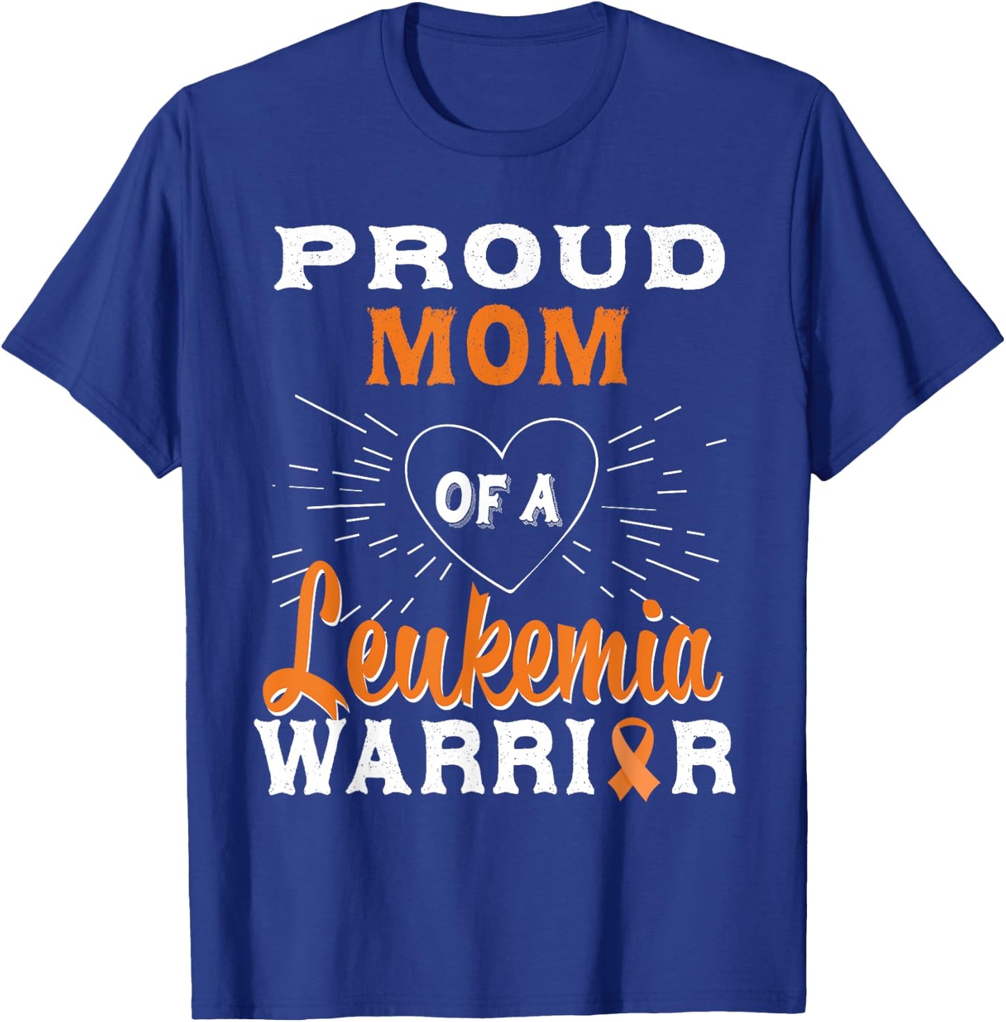 Proud Mom Of A Leukemia Warrior Awareness T-Shirt - T-Shirt | Royal