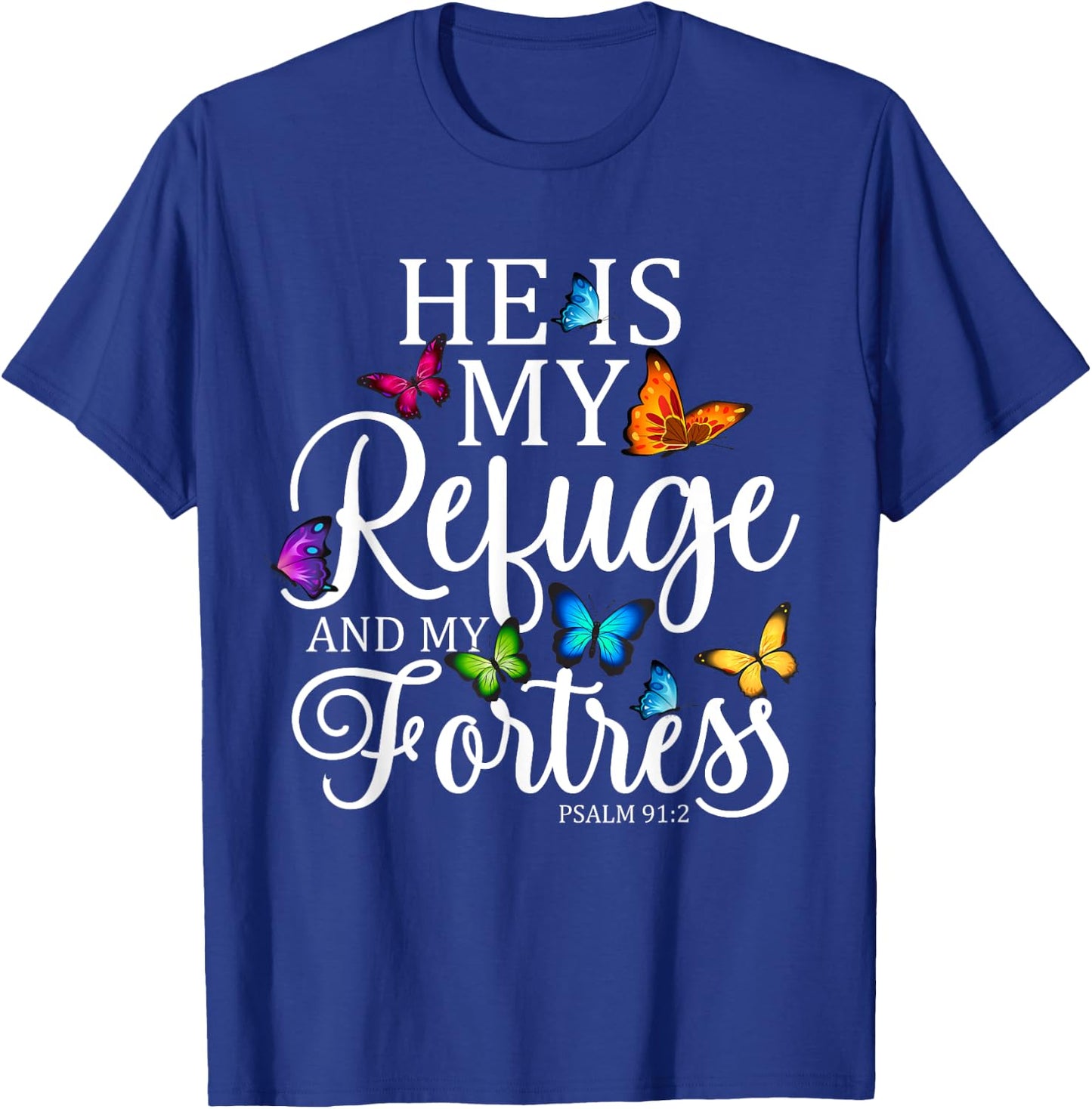 He Is My Refuge & My Fortress Psalm 91:2 Religion Butterfly T-Shirt - T-Shirt | Royal