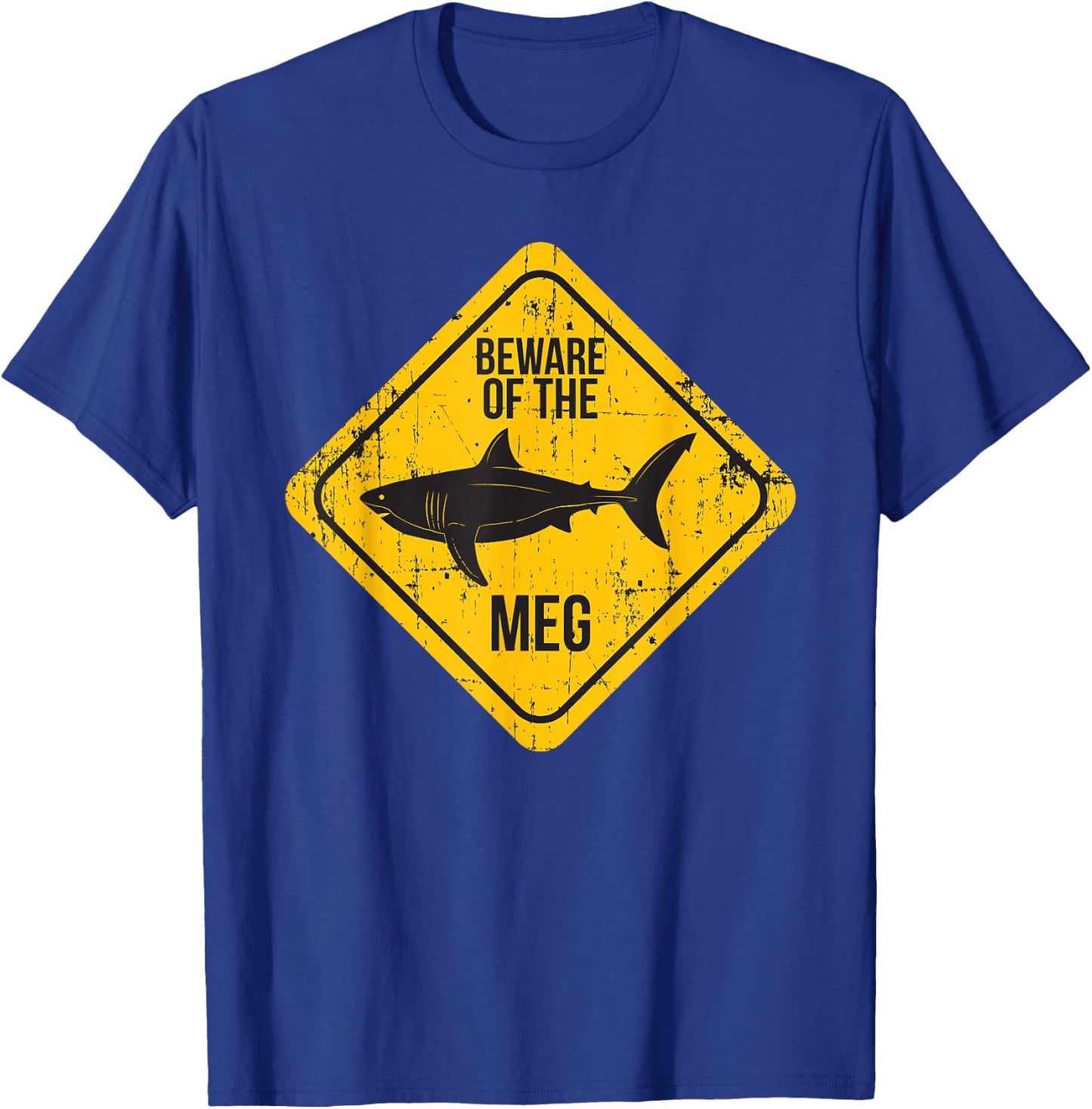 Beware Of The Meg Funny Warning Sign Megalodon Shark Lover T-Shirt - T-Shirt | Royal