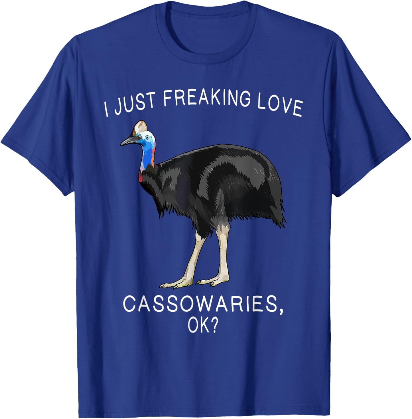 Funny I Just Freaking Love Cassowary Ok? Bird T-Shirt - T-Shirt | Royal