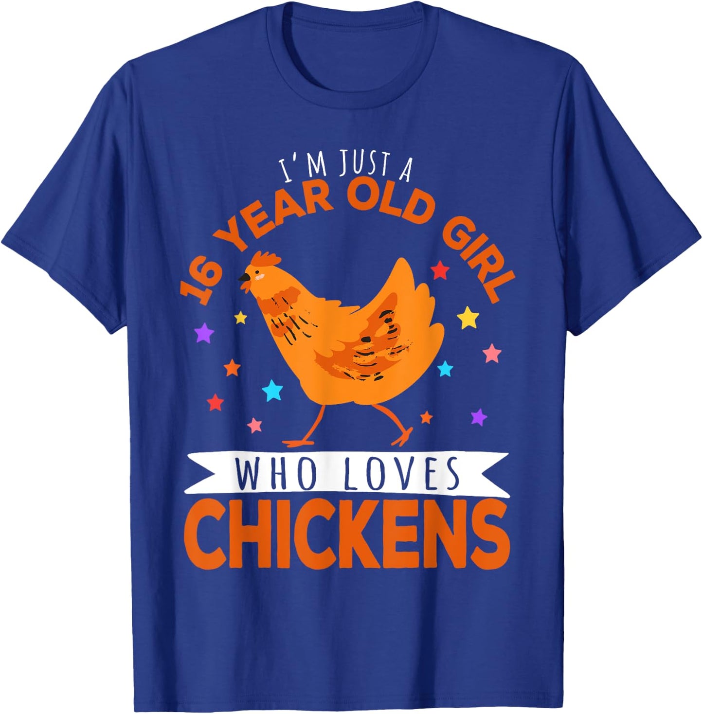 I'm Just A 16 Year Old Girl Who Loves Chickens T-Shirt - T-Shirt | Royal