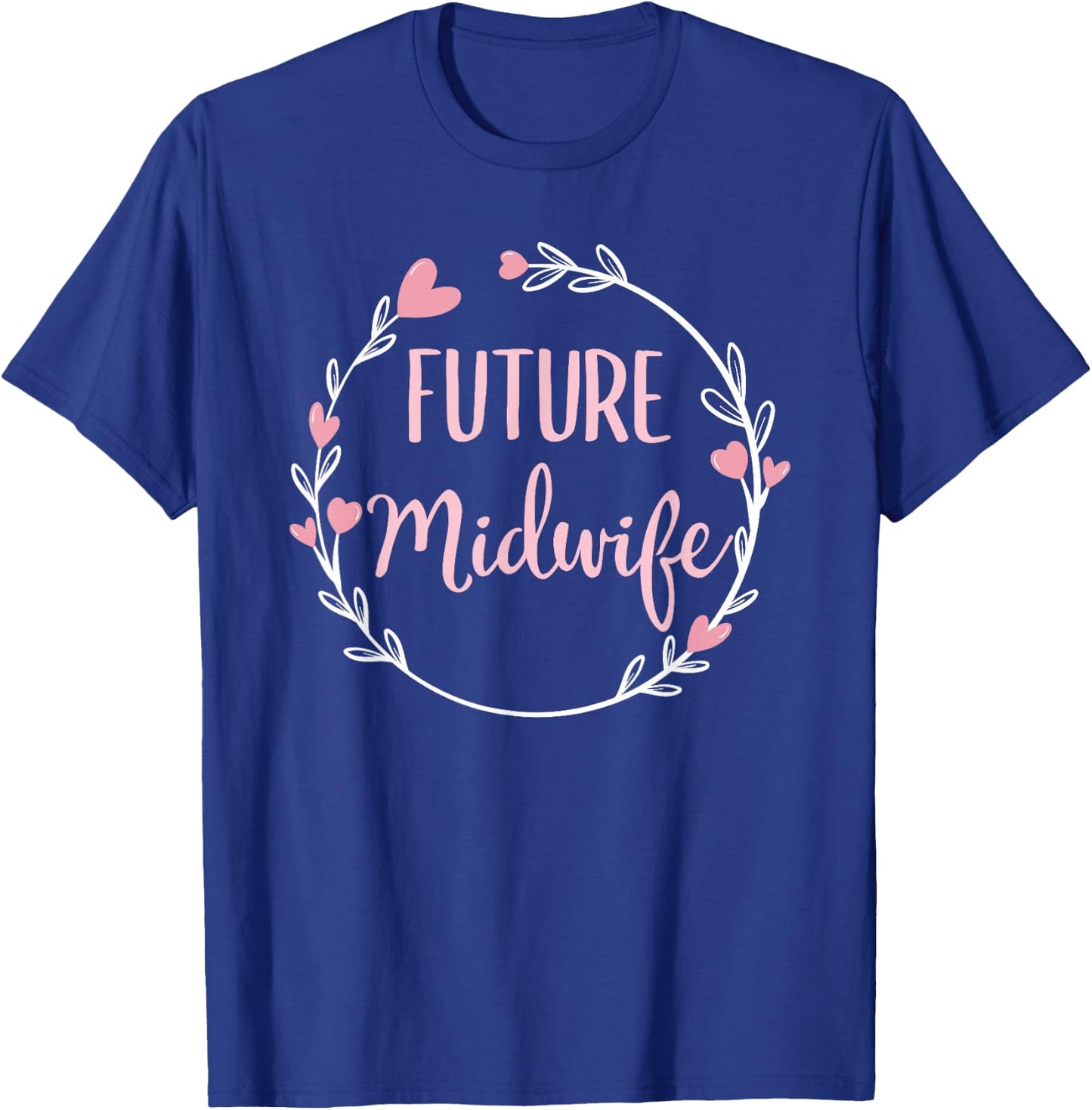 Future Midwife Midwives Midwifery Student Gift T-Shirt - T-Shirt | Royal