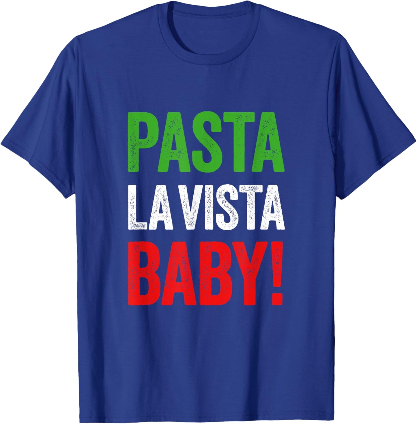 Pasta la Vista Baby funny Italian Food Pasta Day T-Shirt - T-Shirt | Royal