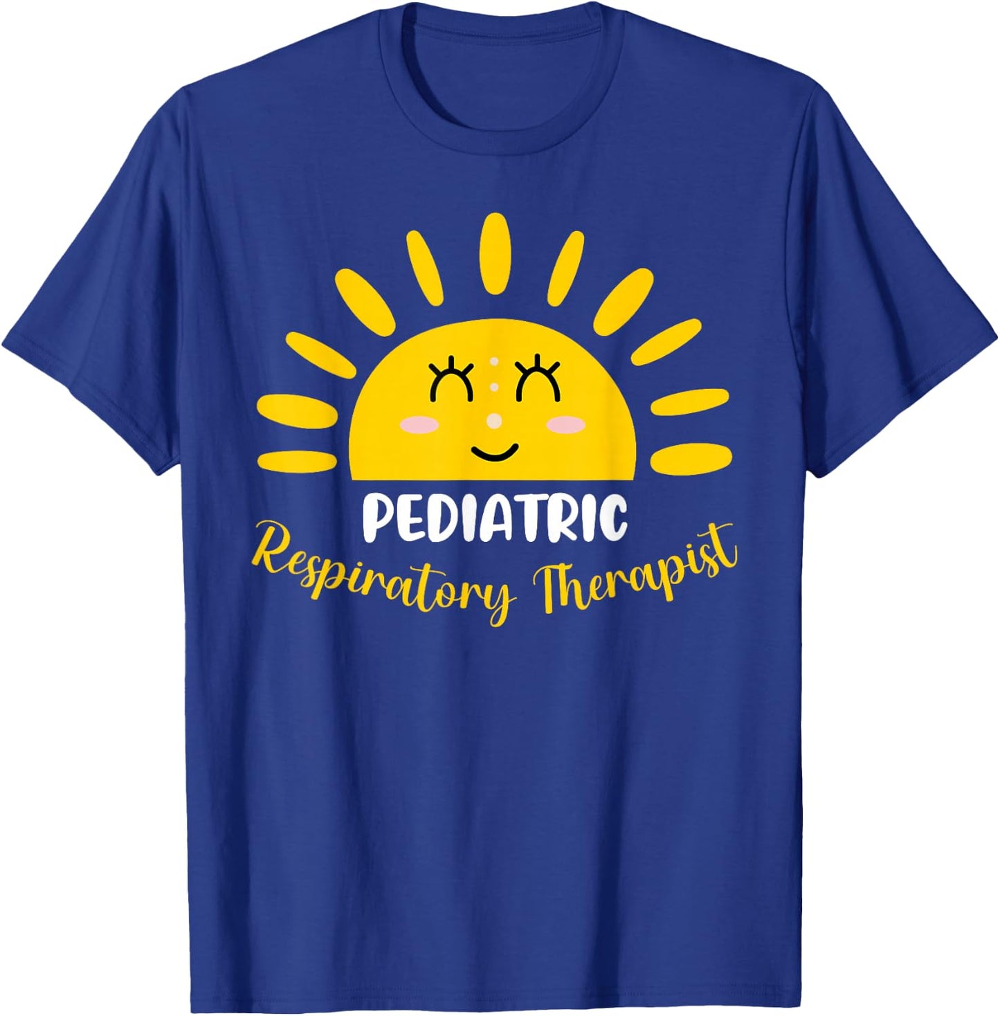 Pediatric Respiratory Therapist Funny Sunshine RT Therapy T-Shirt - T-Shirt | Royal