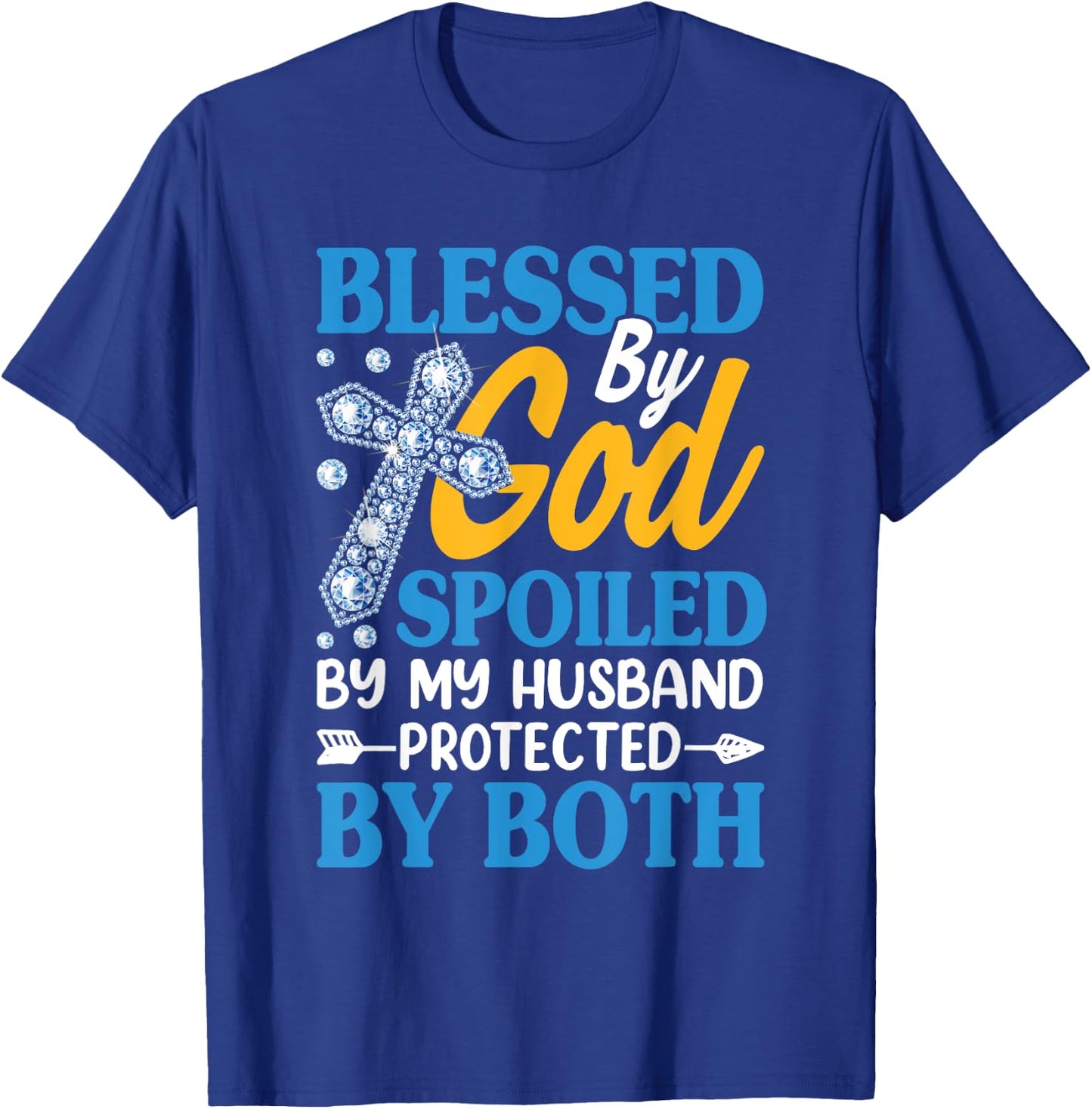 Jesus Blessed by God Spoiled by My Husband Protected by Both T-Shirt - T-Shirt | Royal