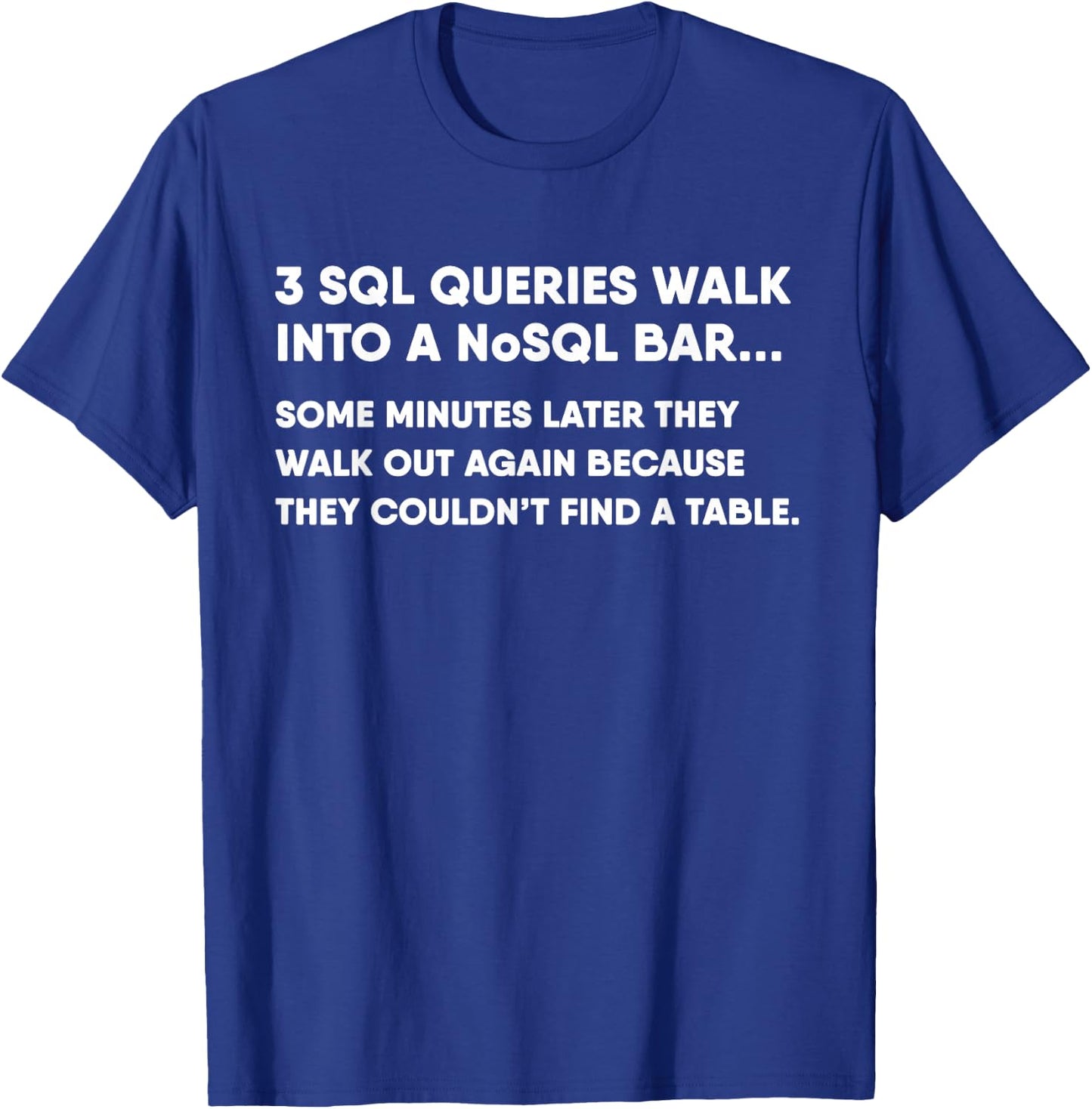 Database SQL Query Joke for Programmer T-Shirt - T-Shirt | Royal
