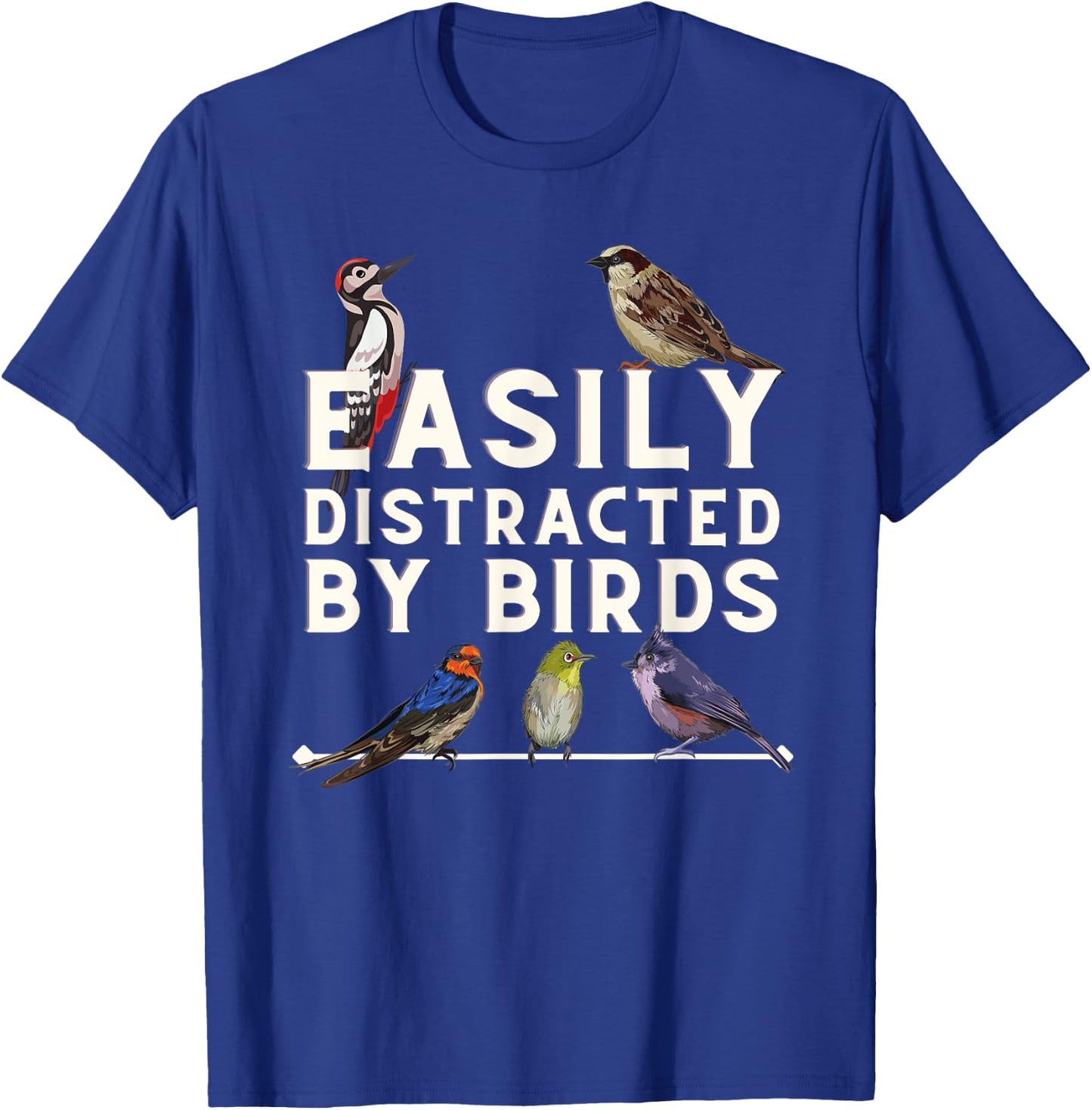 Easily Distracted By Birds - Funny Bird Lover & Birdwatching T-Shirt - T-Shirt | Royal