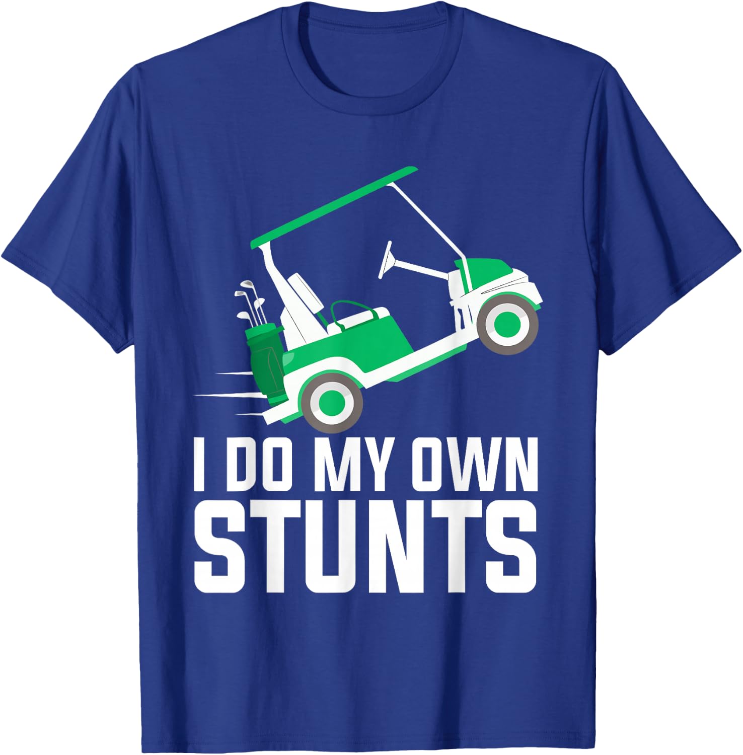 I Do My Own Stunts funny golf cart T-Shirt - T-Shirt | Royal