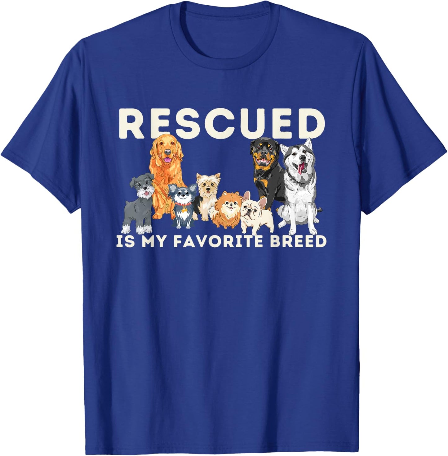 Rescued Is My Favorite Breed - Animal Rescue T-Shirt - T-Shirt | Royal