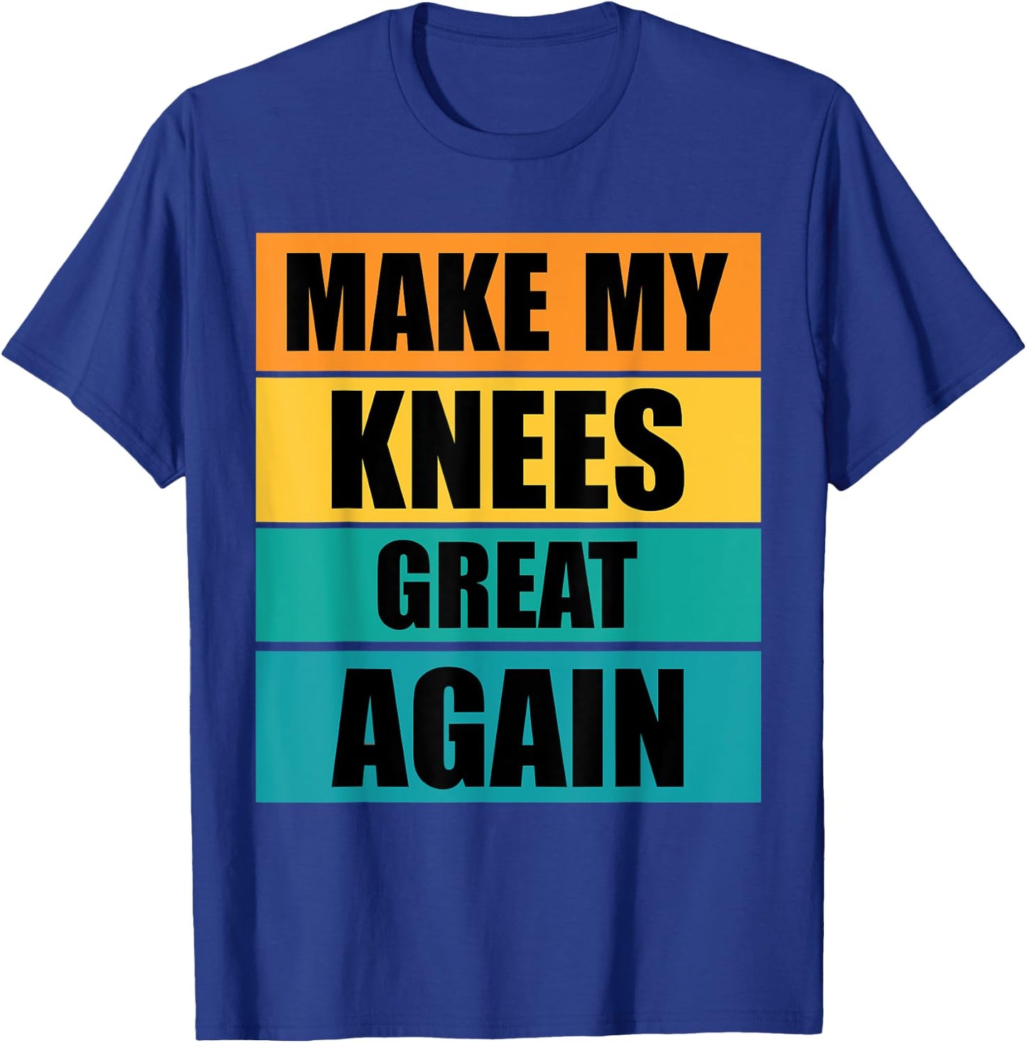 Funny Make My Knee Great Again Knee Injury Recovery T-Shirt - T-Shirt | Royal